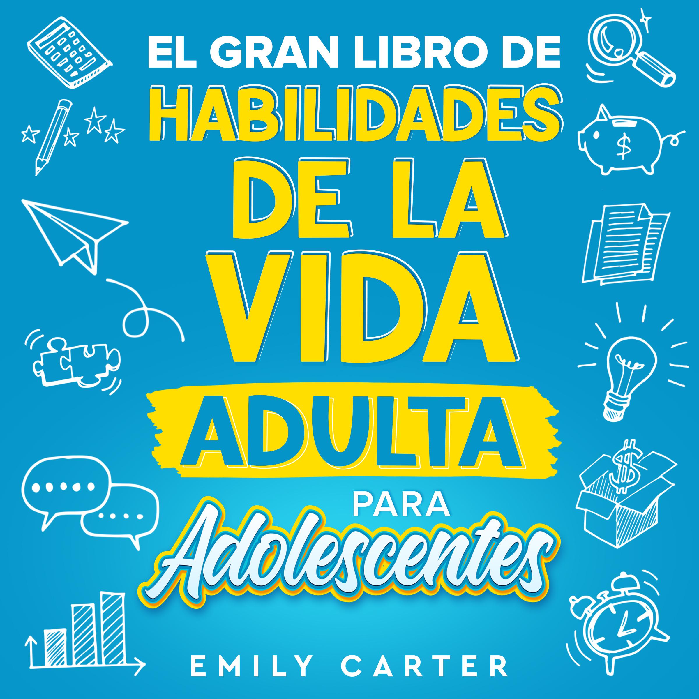 El gran libro de habilidades de la vida adulta para adolescentes