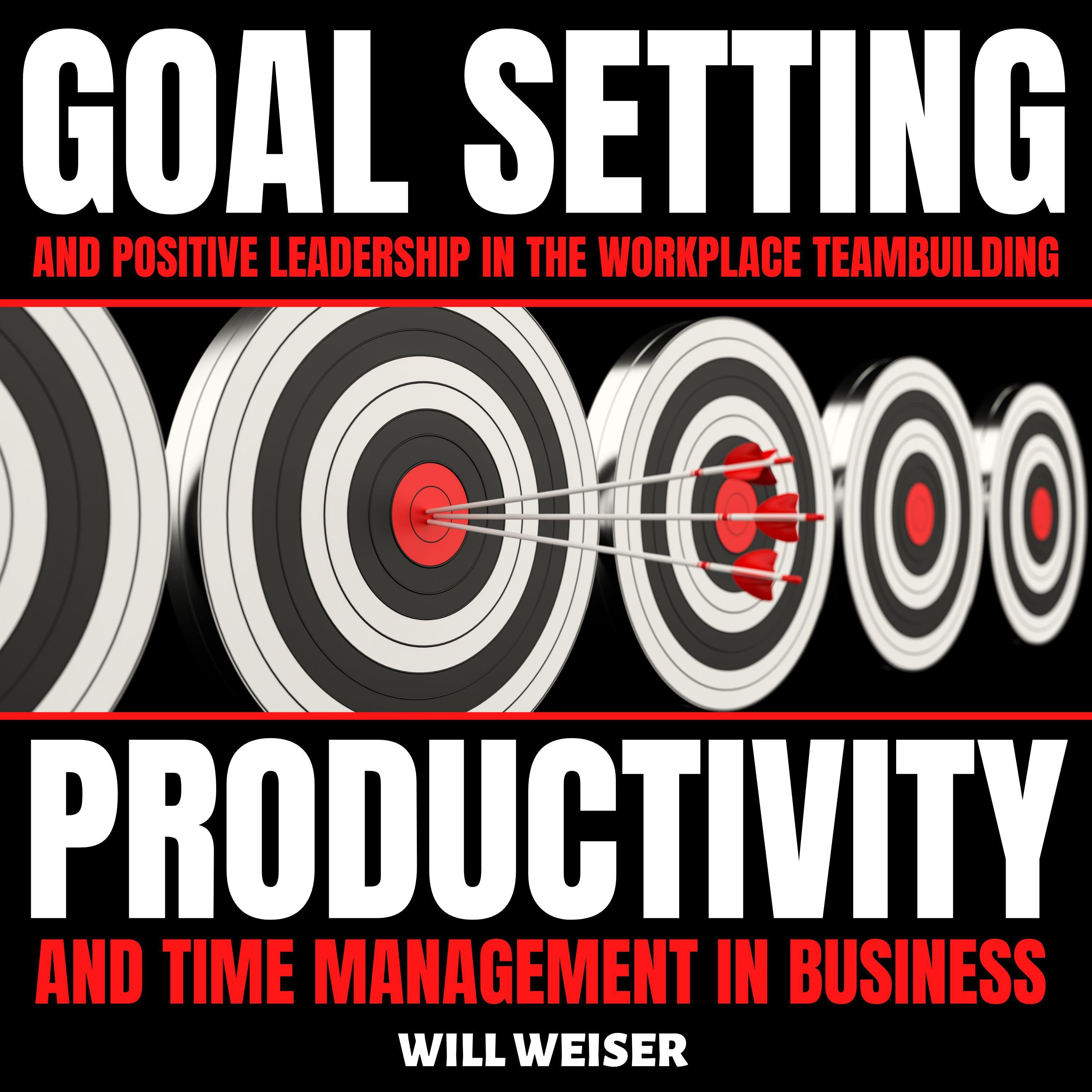 Goal Setting & Positive Leadership In The Workplace