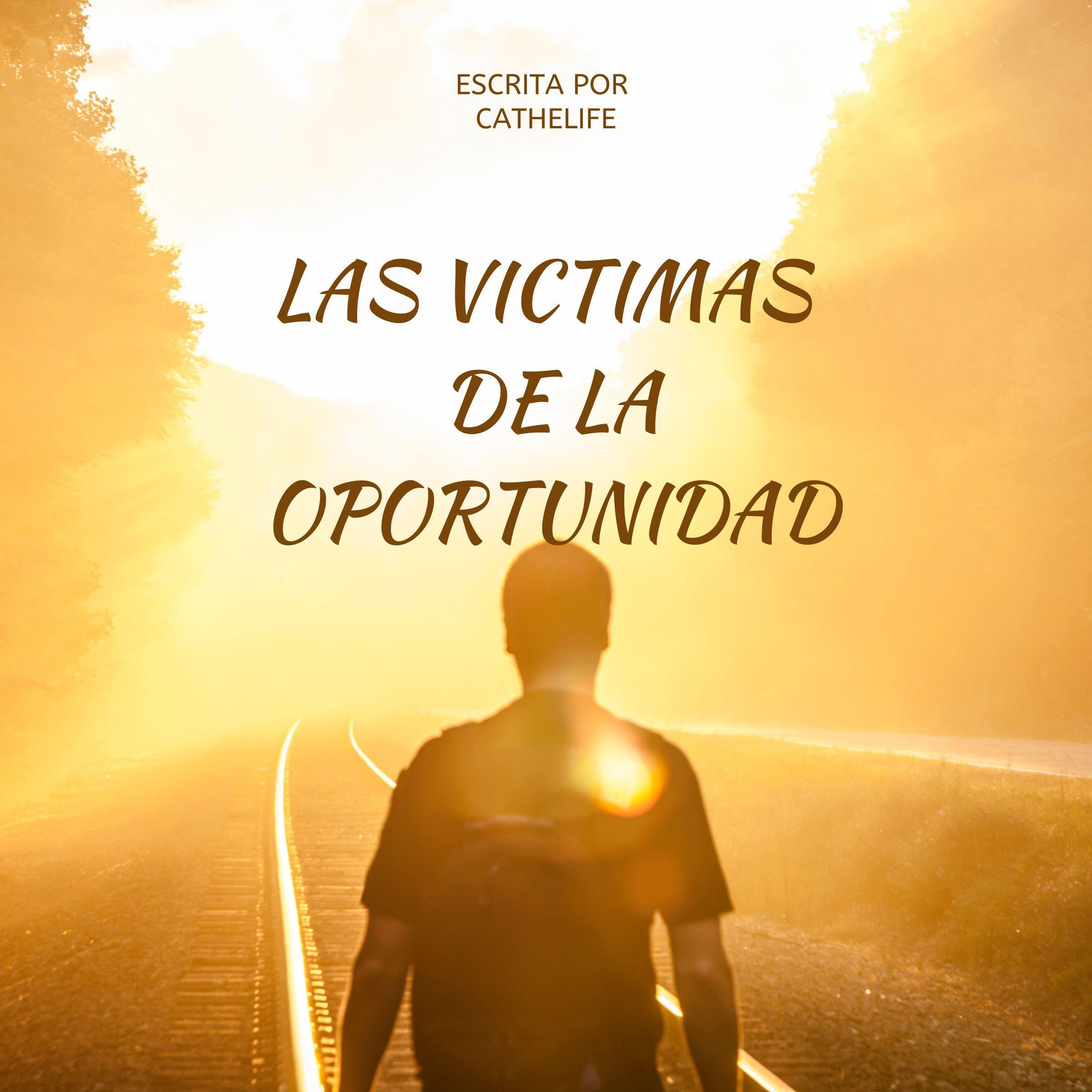 LAS VICTIMAS DE LA OPORTUNIDAD