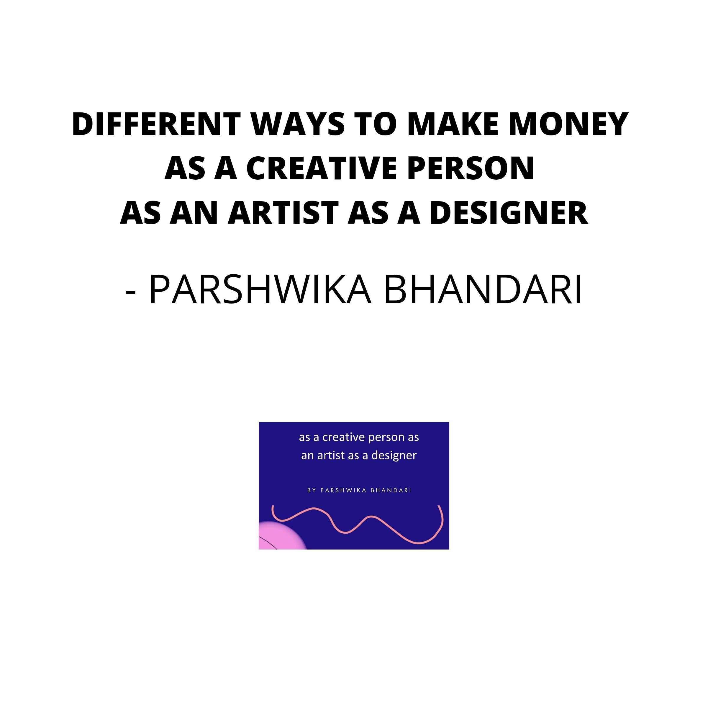 Different ways to make money as a creative person as an artist as a designer