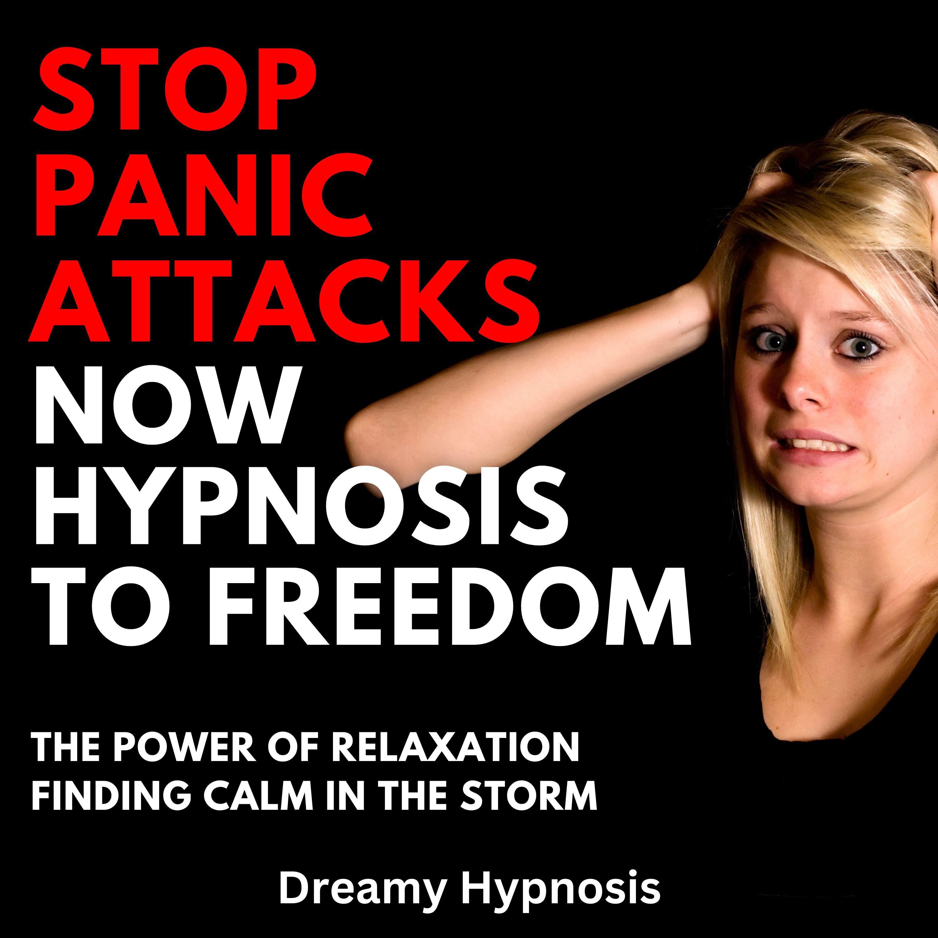 Stop Panic Attacks Now Hypnosis To Freedom