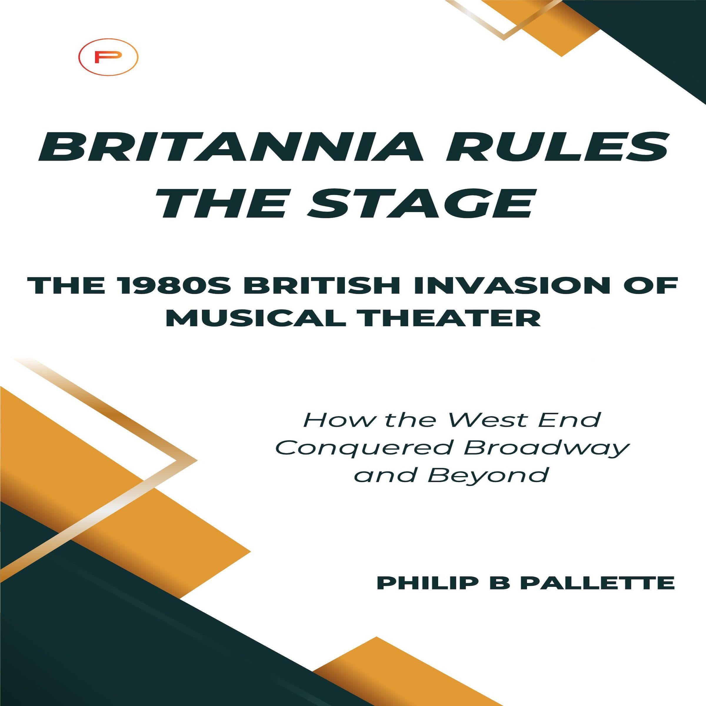Britannia Rules the Stage: The 1980s British Invasion of Musical Theater