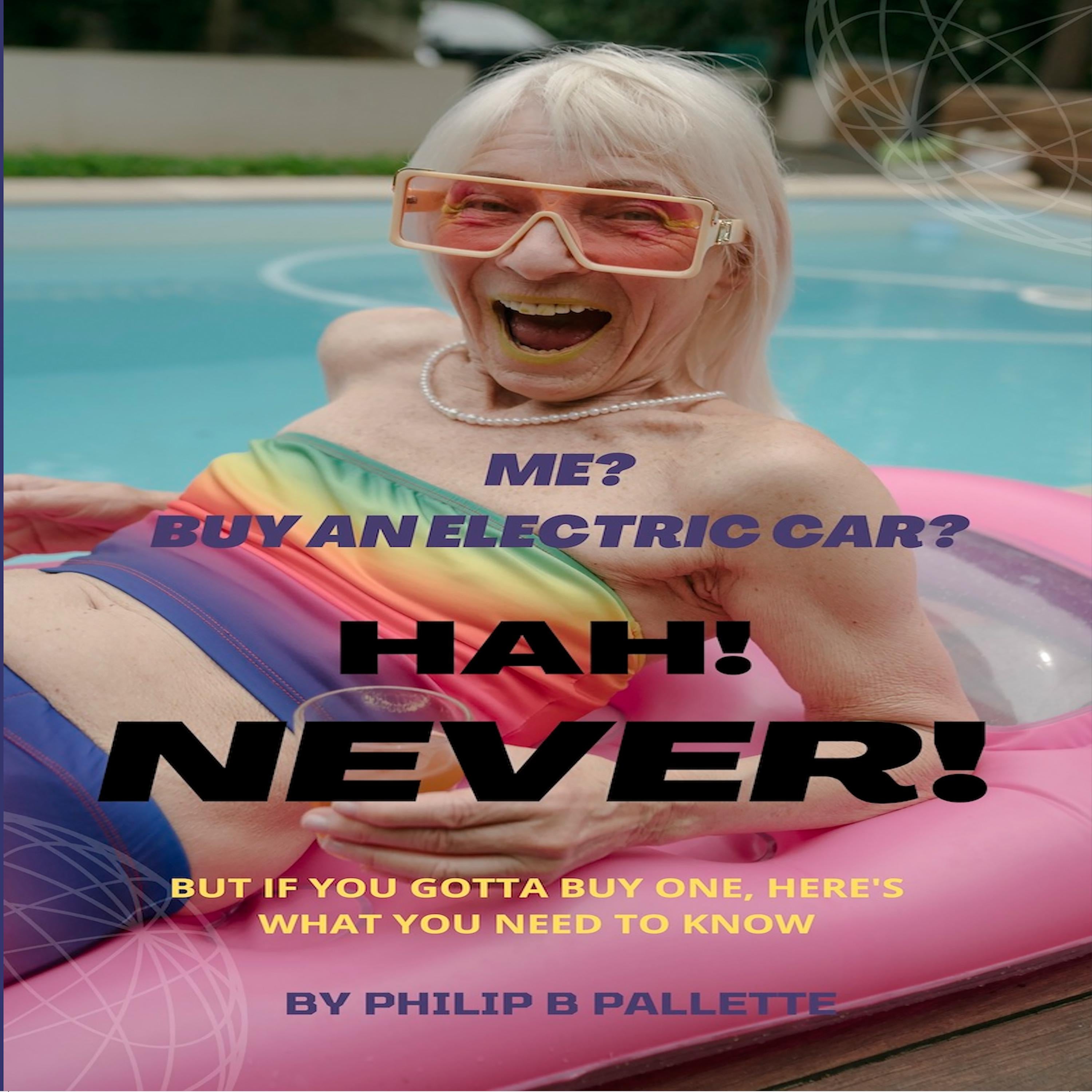 Me? Buy An Electric Car? Hah! NEVER!