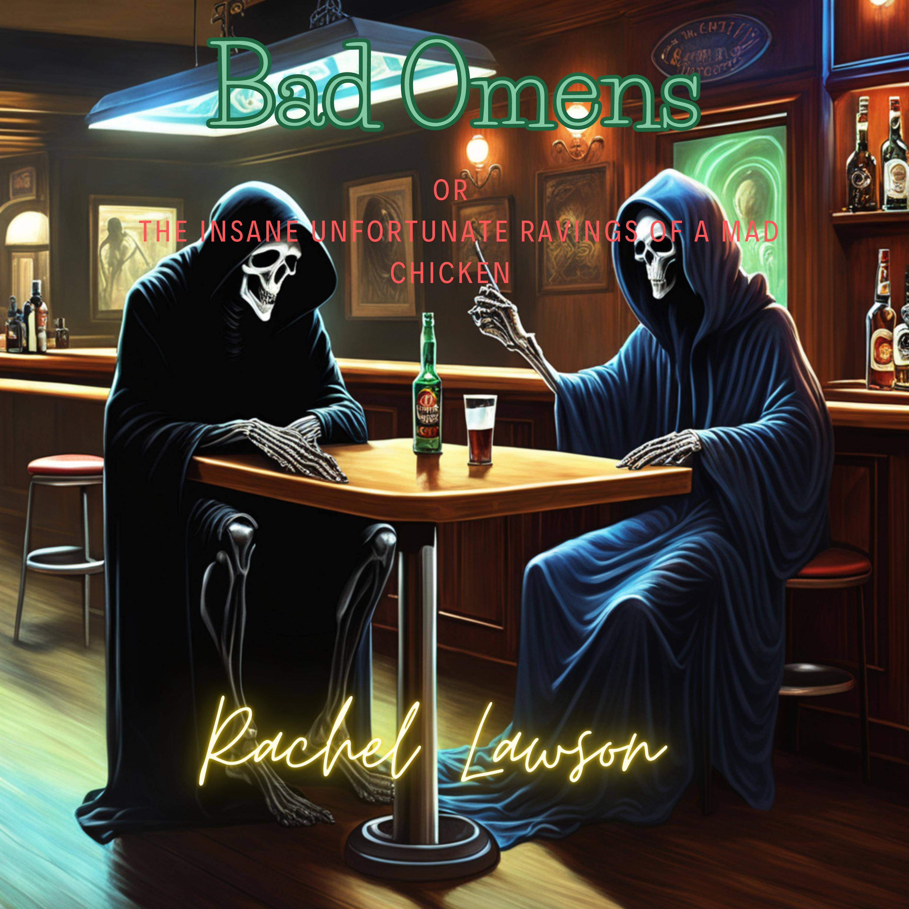 Bad Omens or the insane unfortunate ravings of a mad chicken