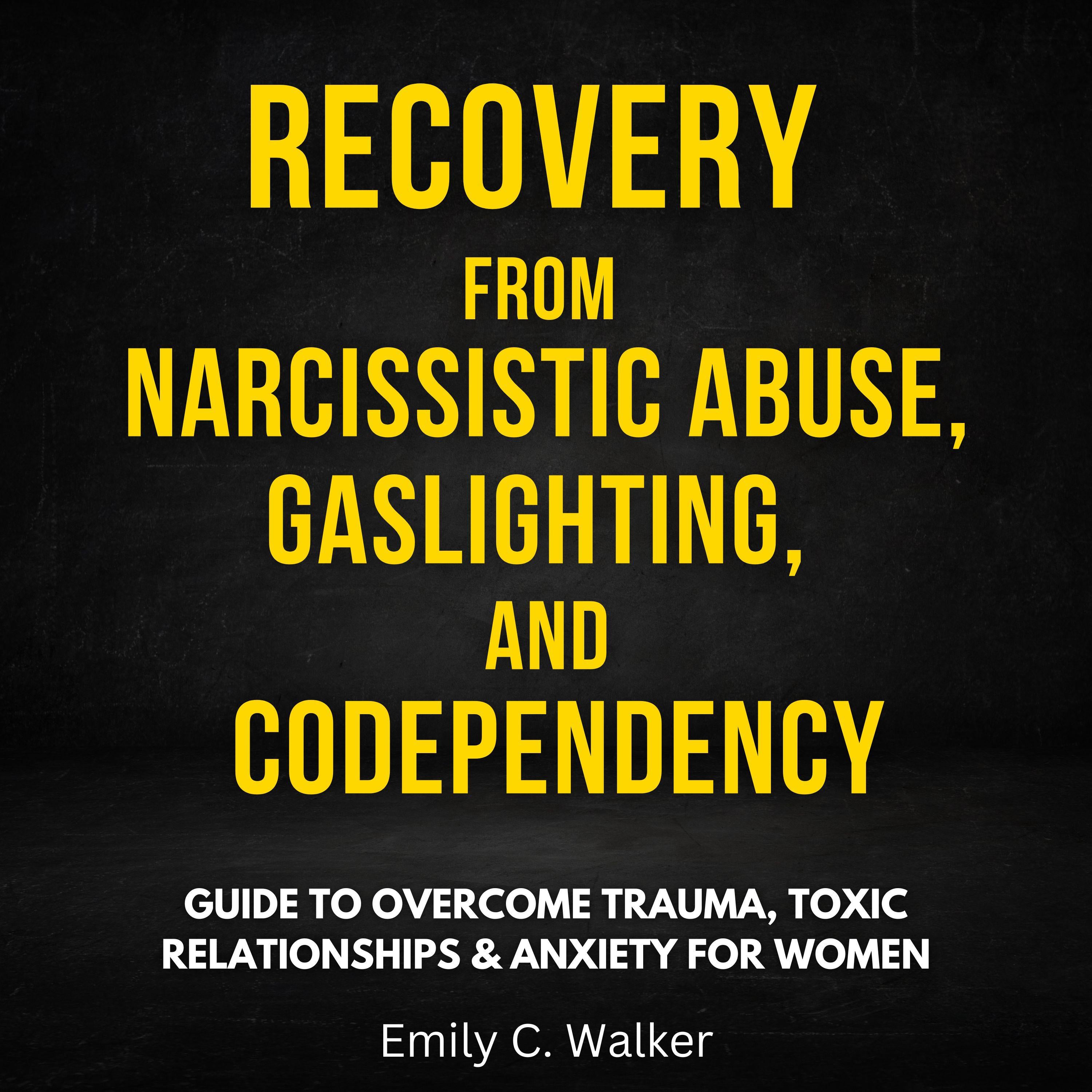 Recovery from Narcissistic Abuse, Gaslighting, and Codependency