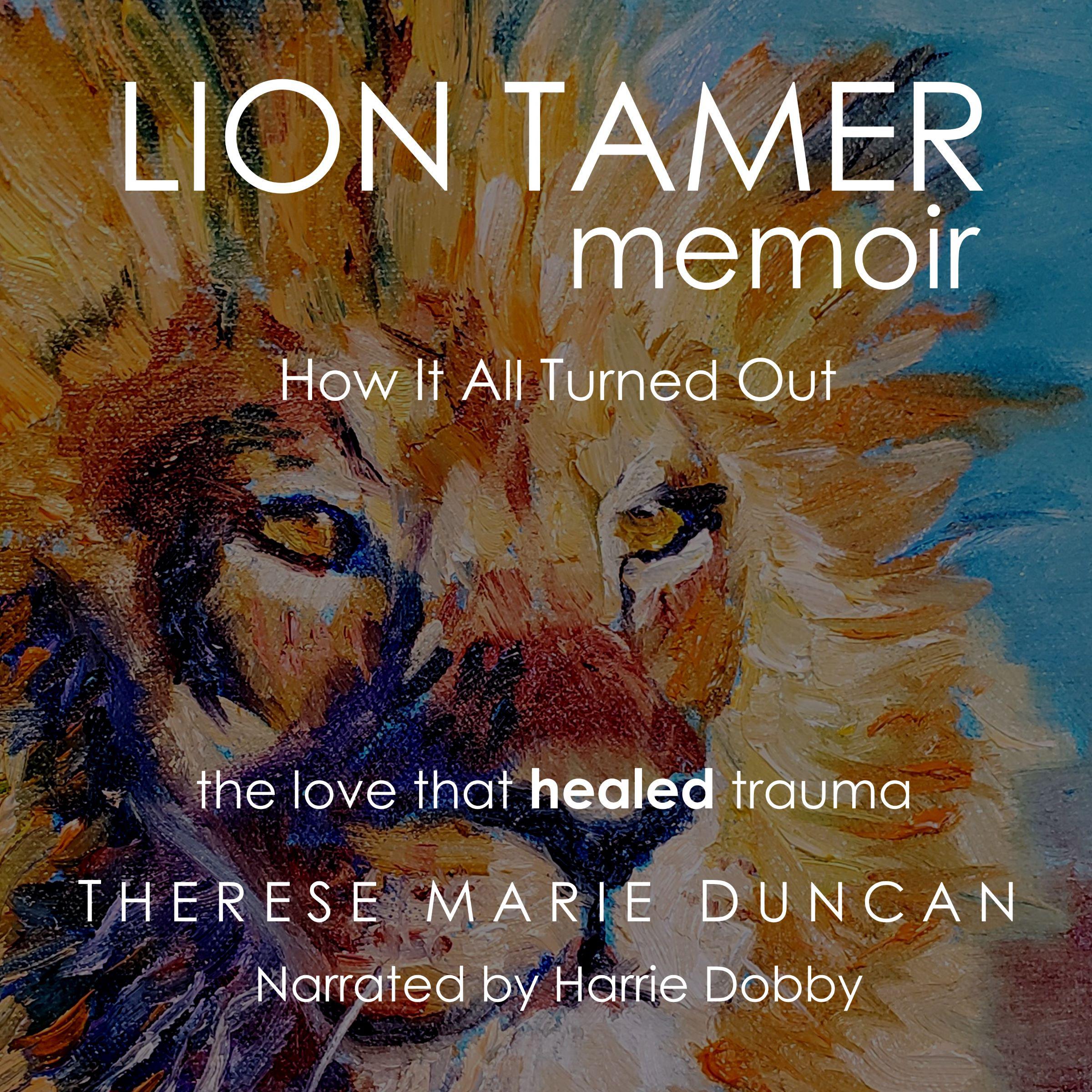 LION TAMER MEMOIR How It All Turned Out