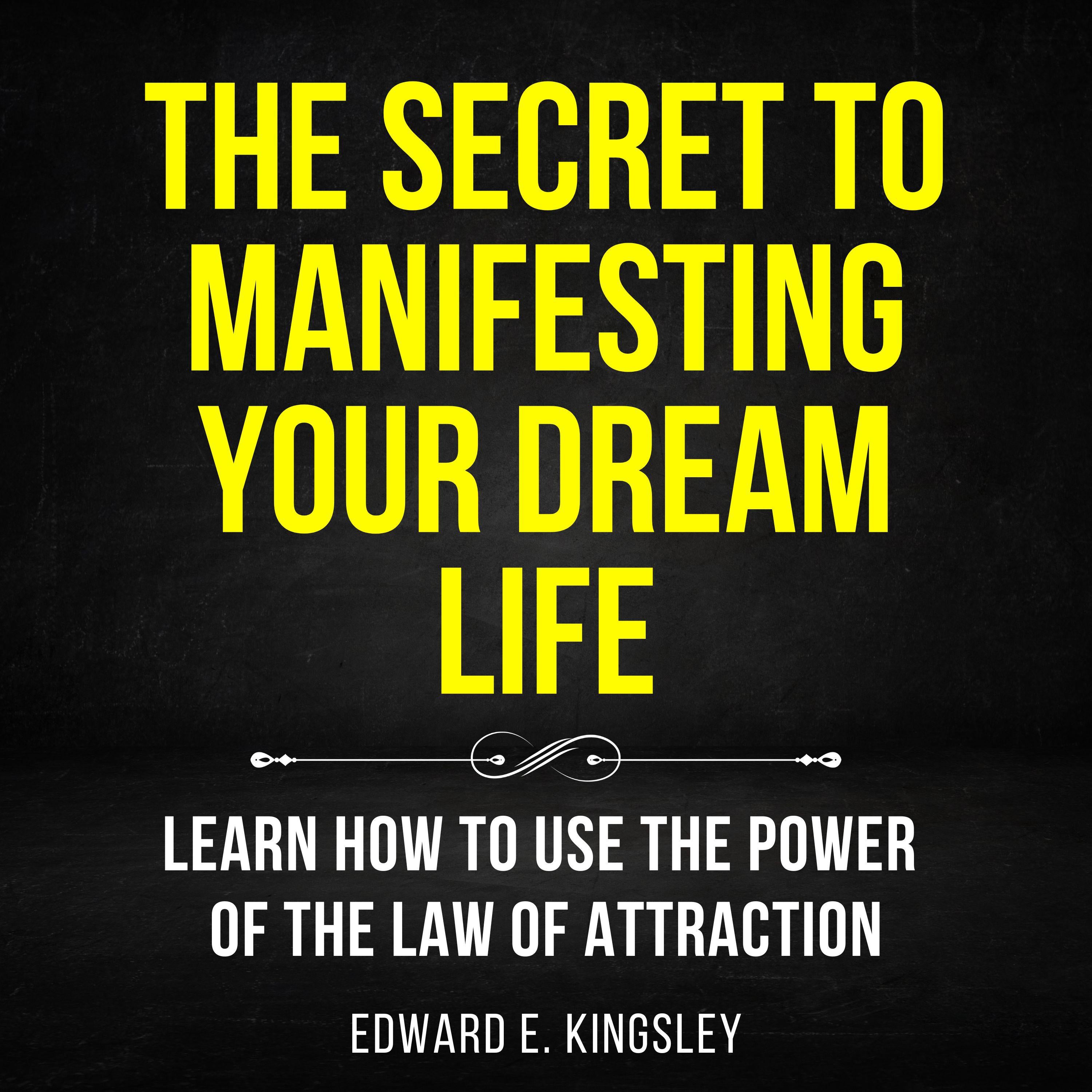 The Secret to Manifesting Your Dream Life