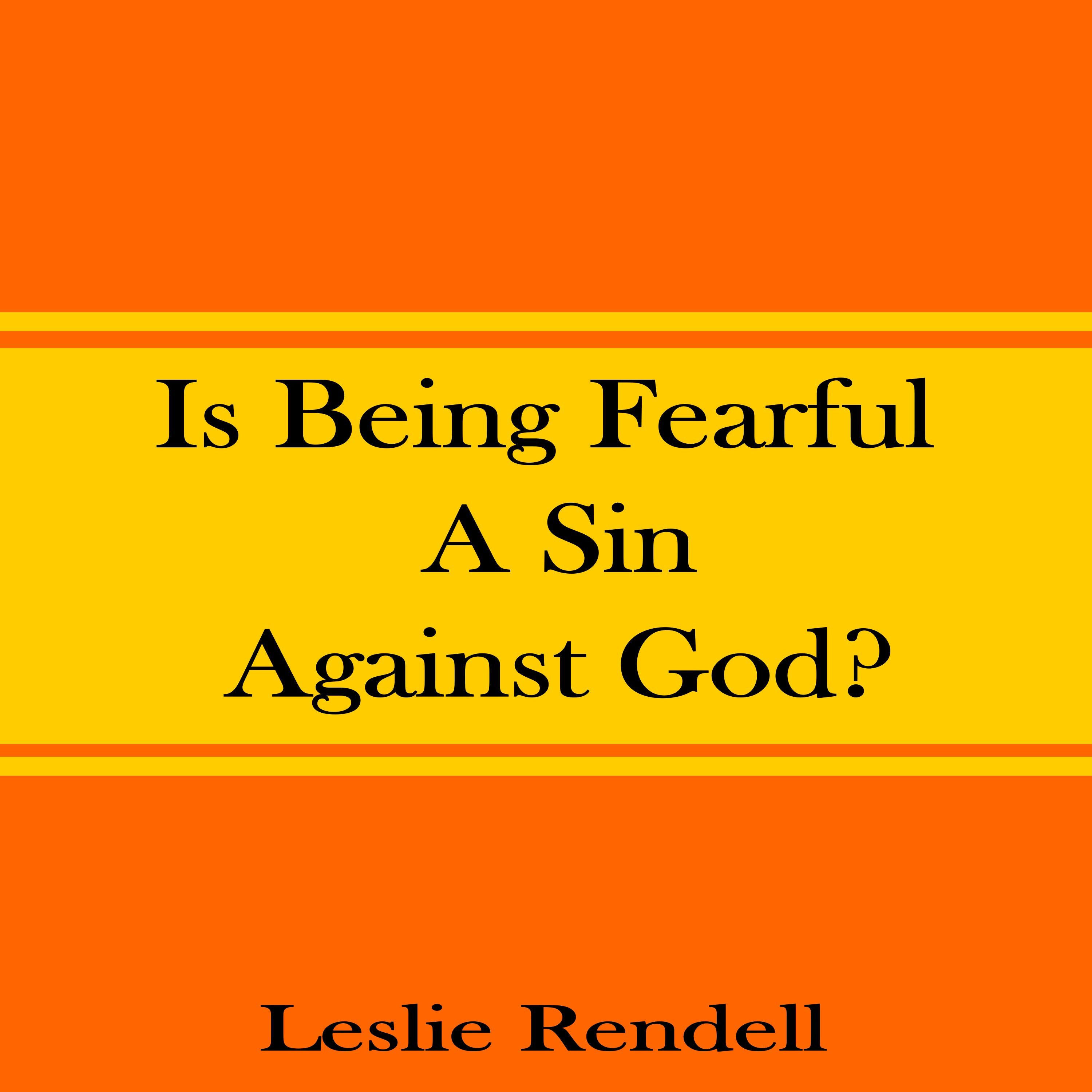 Is Being Fearful A Sin Against God