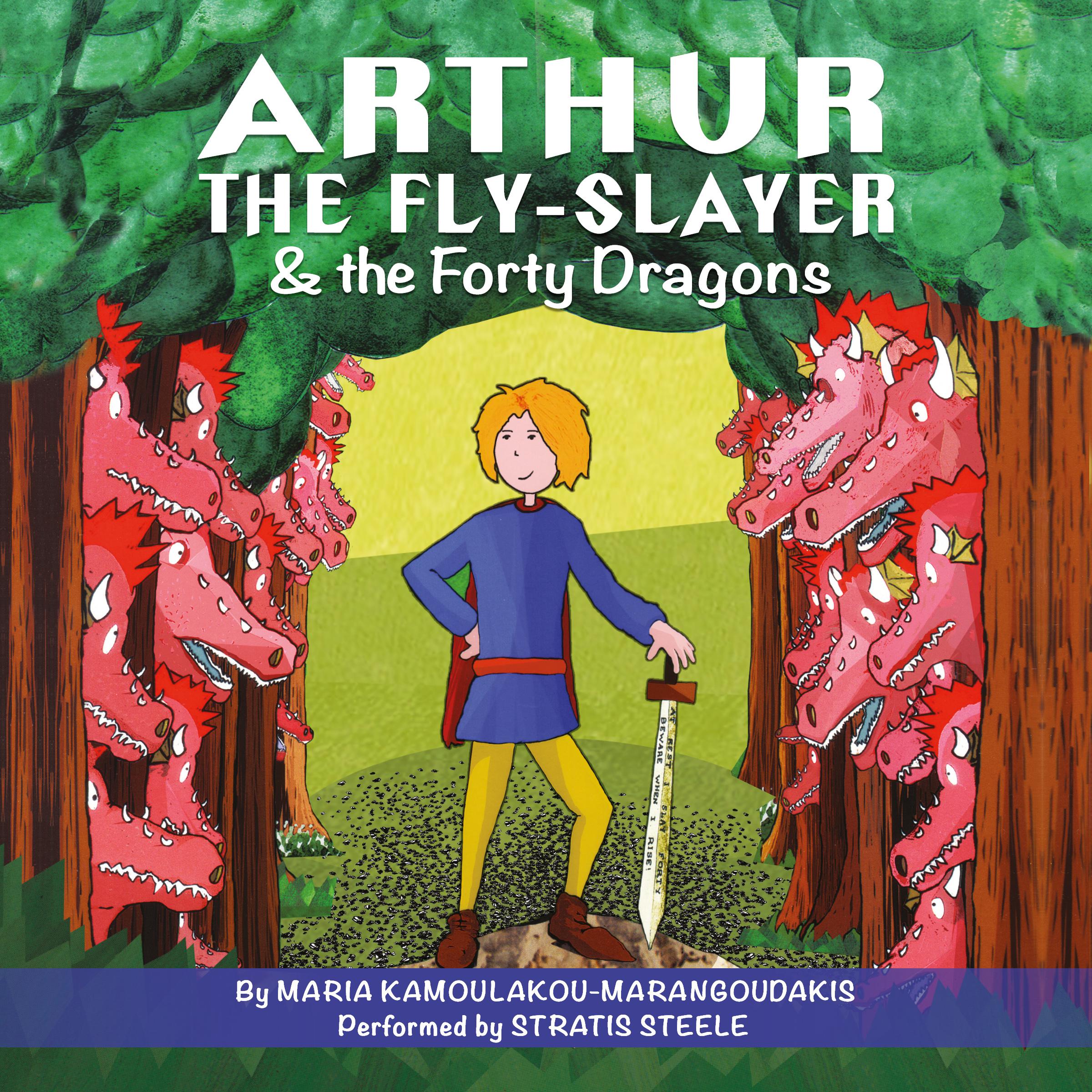 Arthur the Fly-Slayer & the Forty Dragons