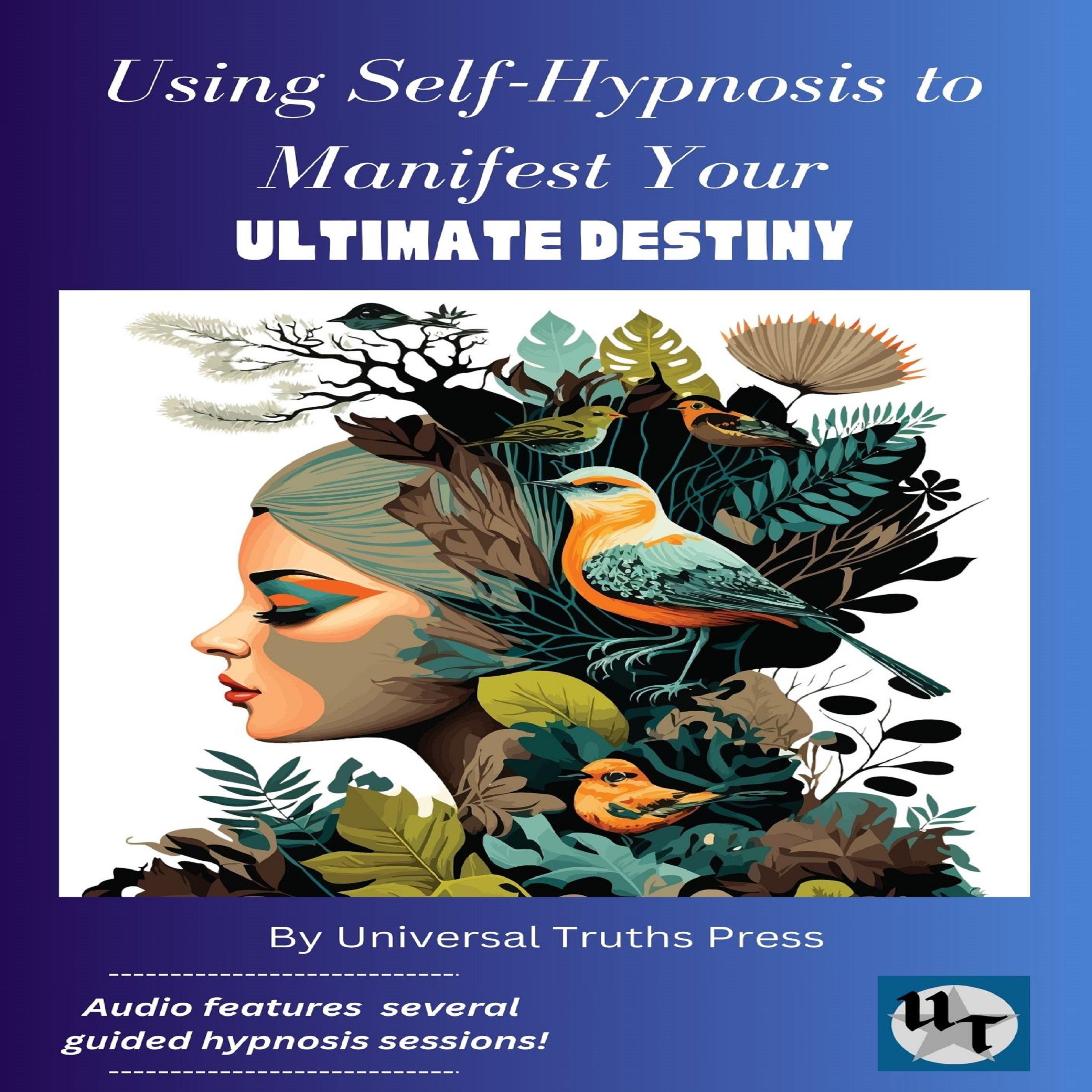 Using Self-Hypnosis to Manifest your Ultimate Destiny