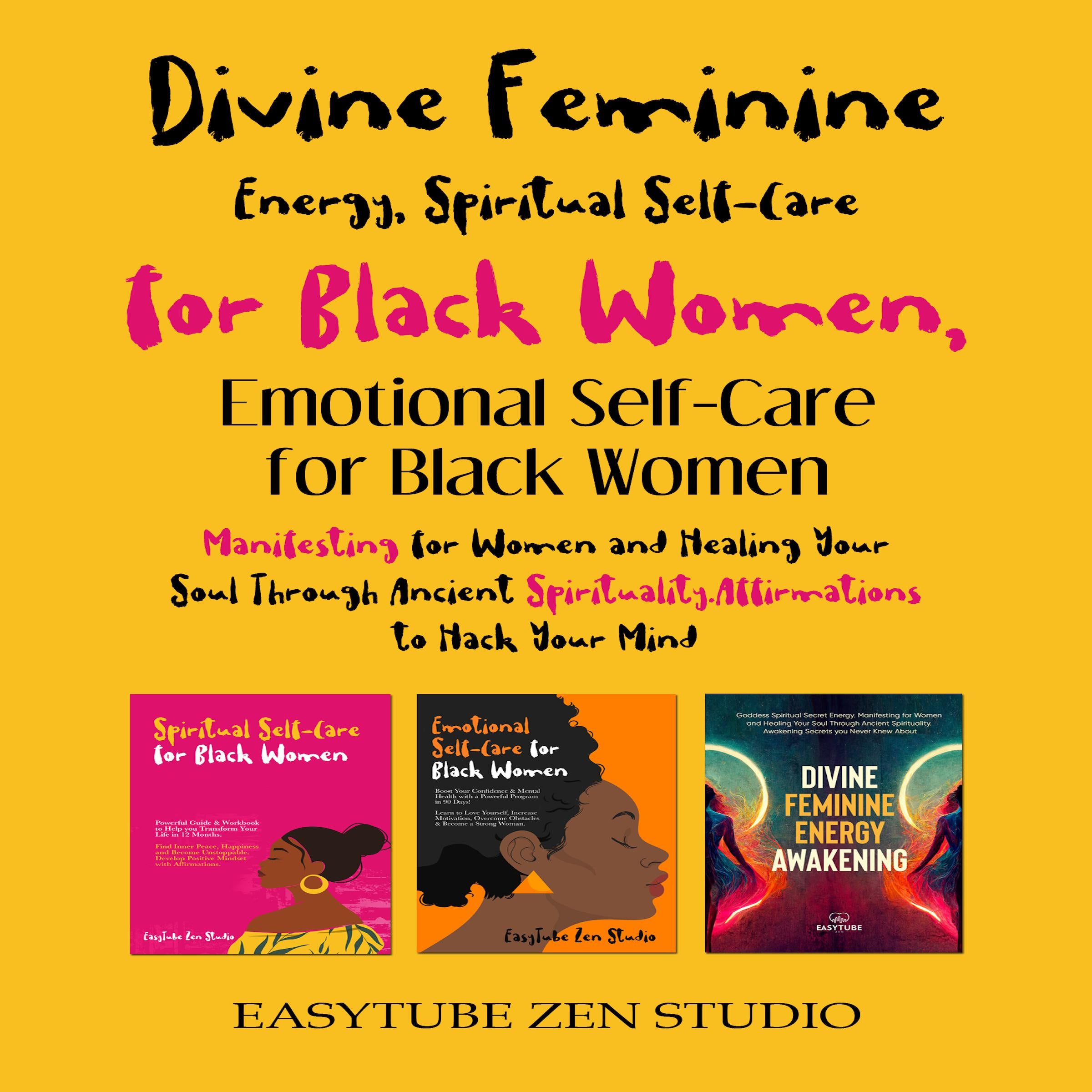 Divine Feminine Energy, Spiritual Self-Care for Black Women & Emotional Self–Care for Black Women