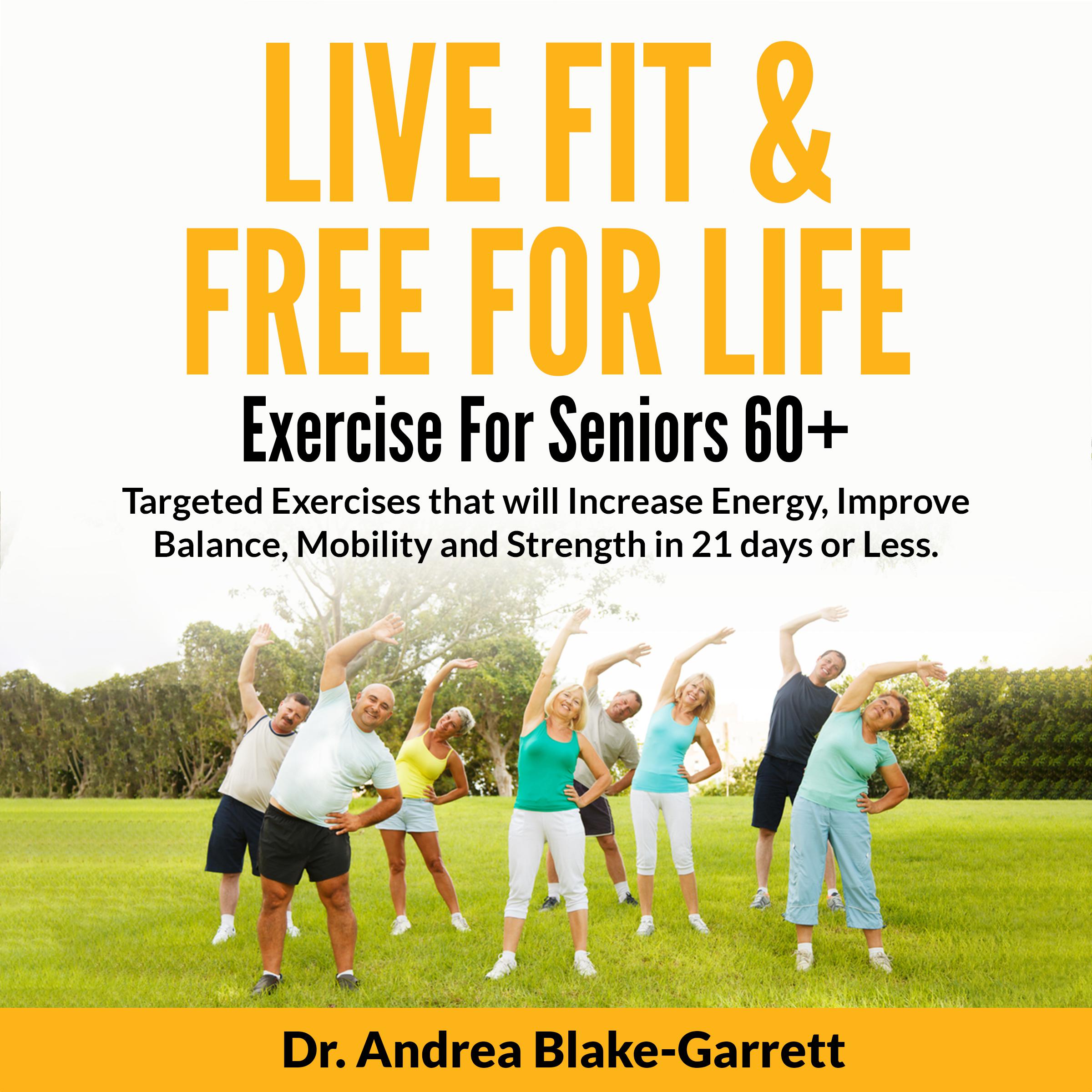 Live Fit & Free For Life: Exercise For Seniors 60+