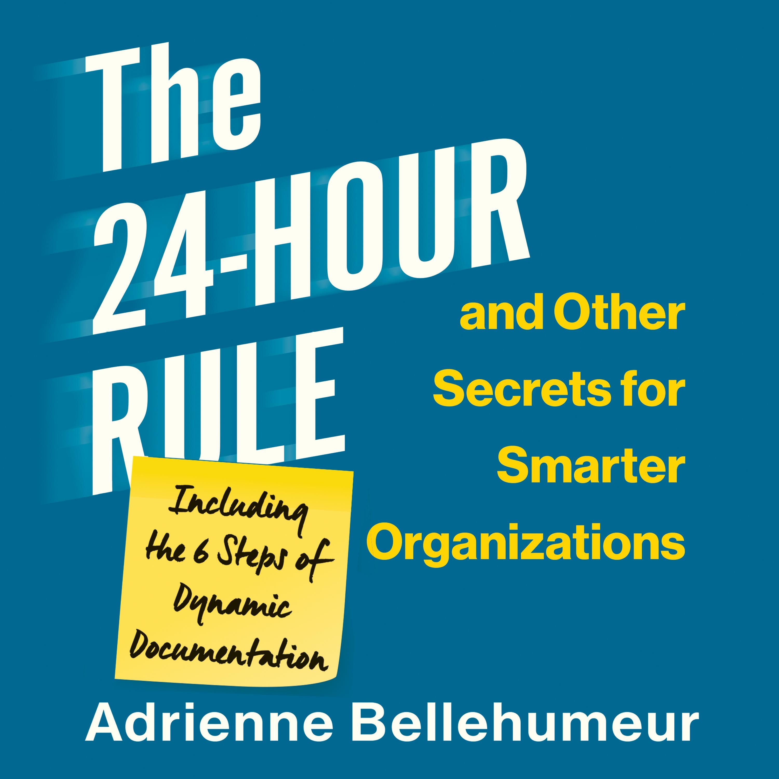 The 24-Hour Rule and Other Secrets for Smarter Organizations