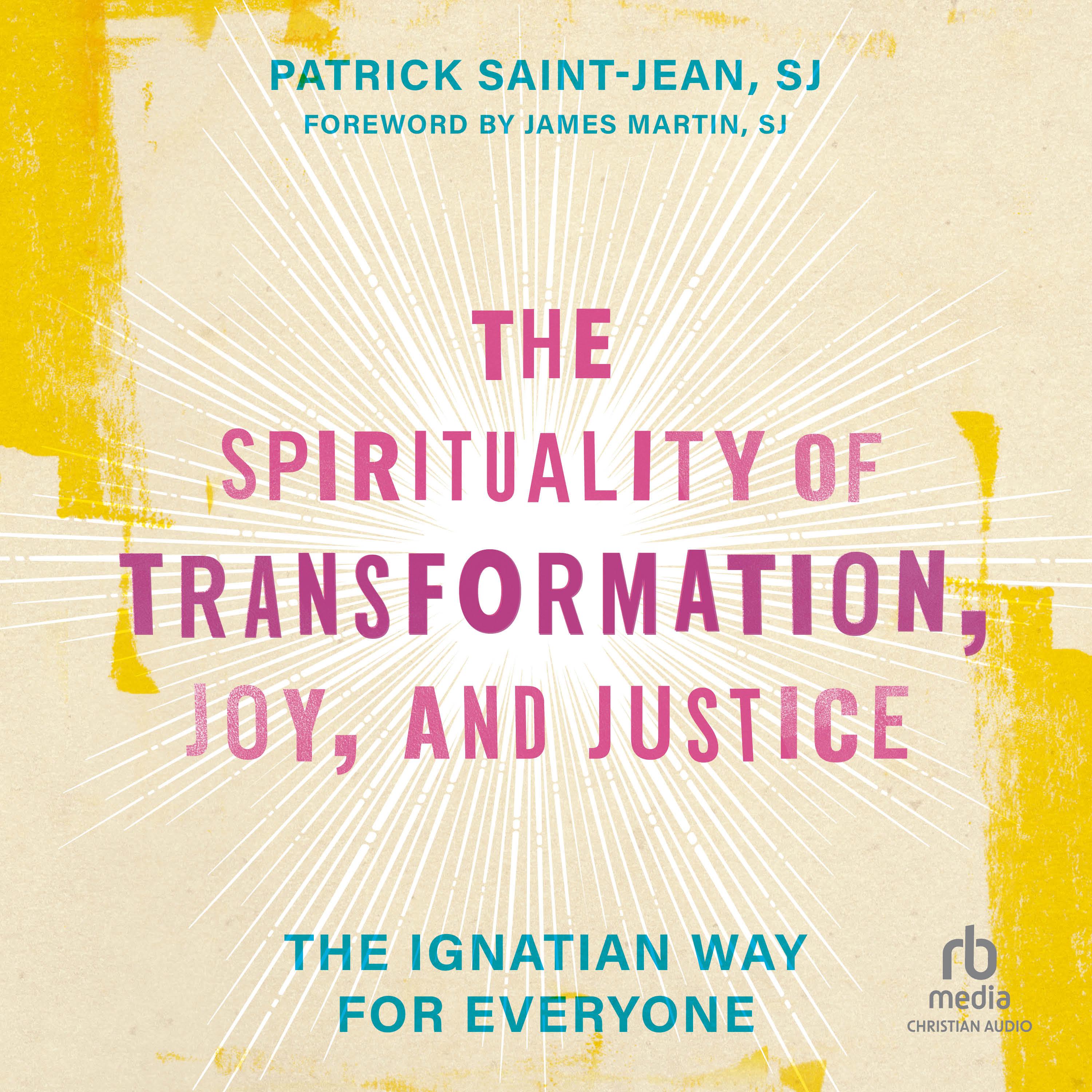 The Spirituality of Transformation, Joy, and Justice