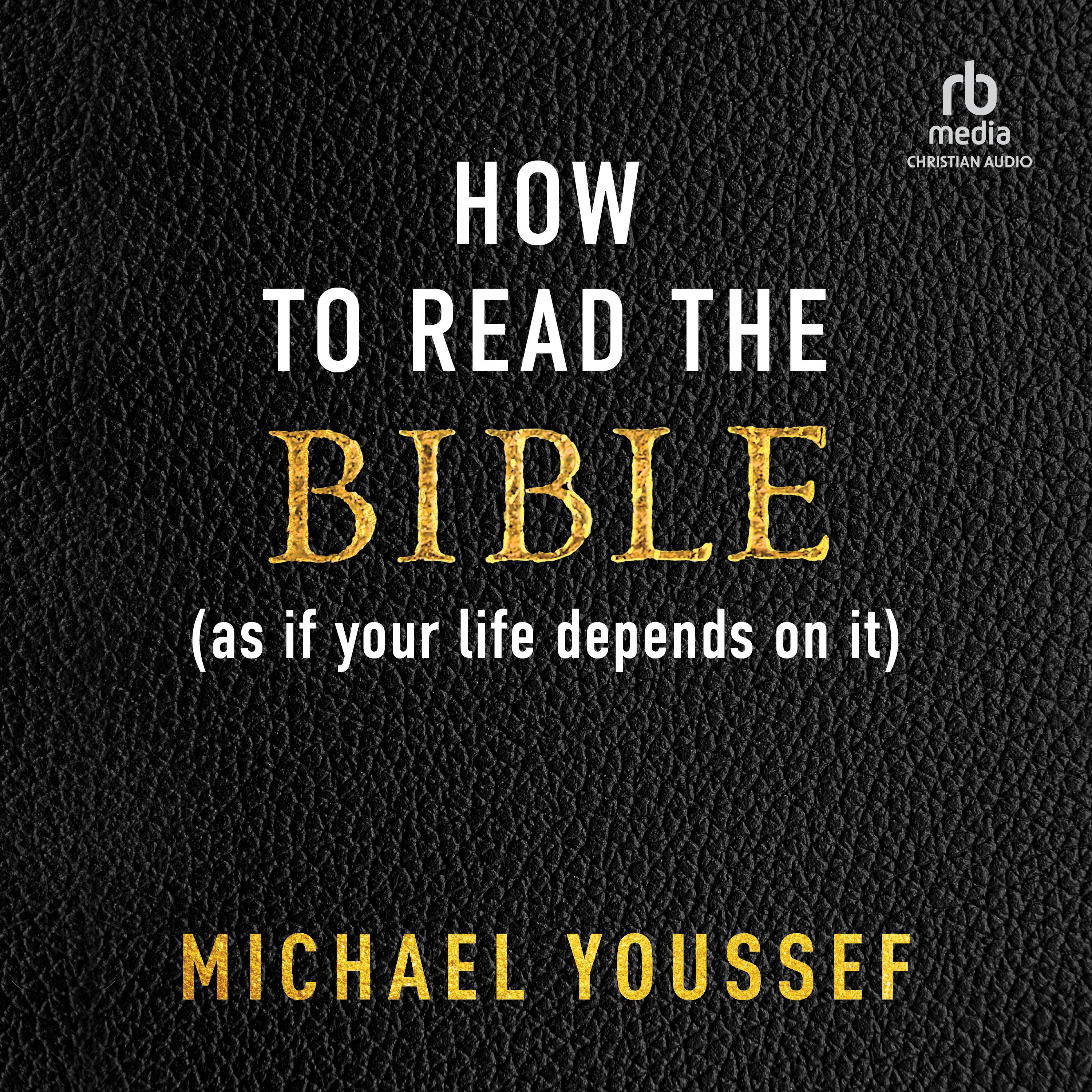 How to Read the Bible (as If Your Life Depends on It)