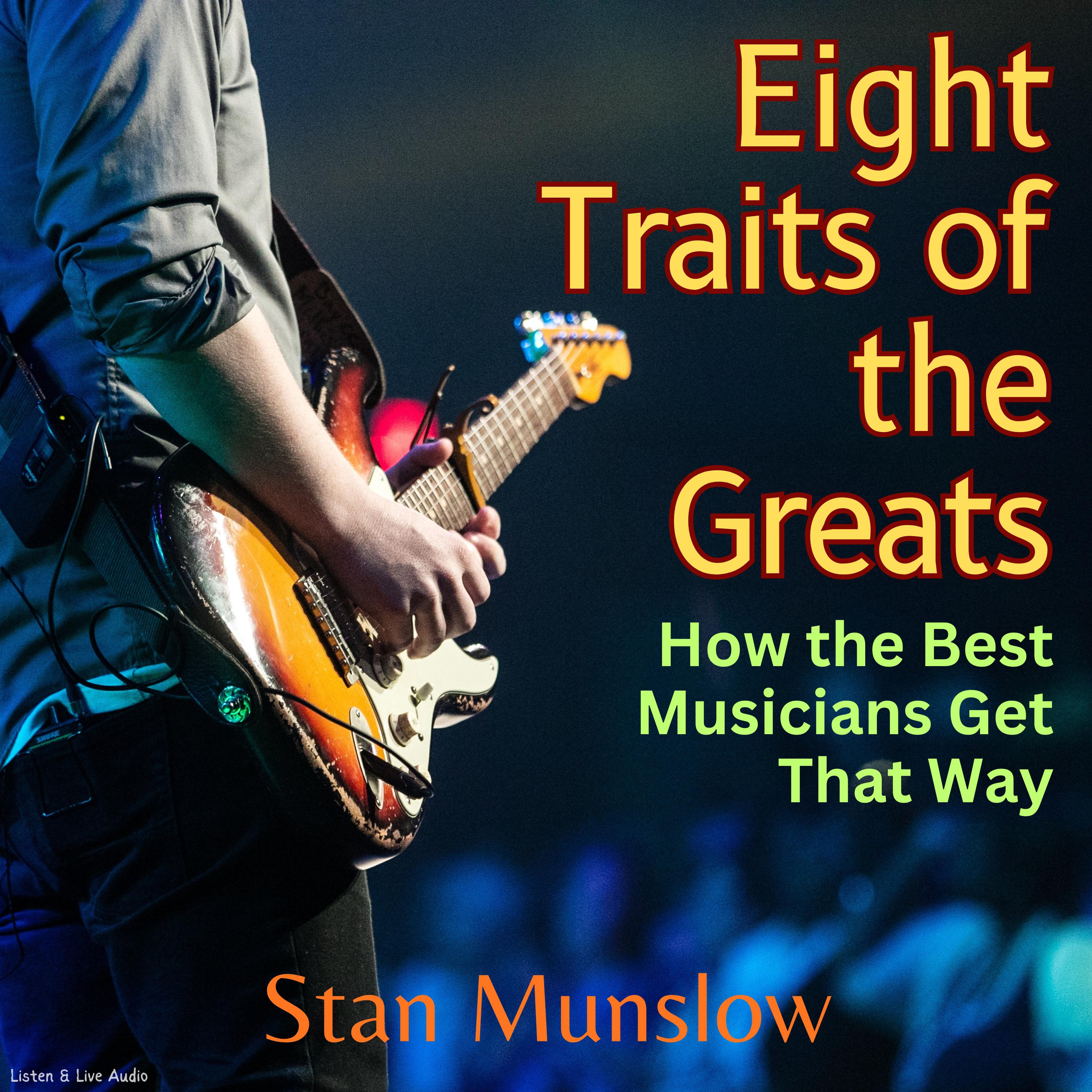 Eight Straits of the Greats: How the Best Musicians Get That Way