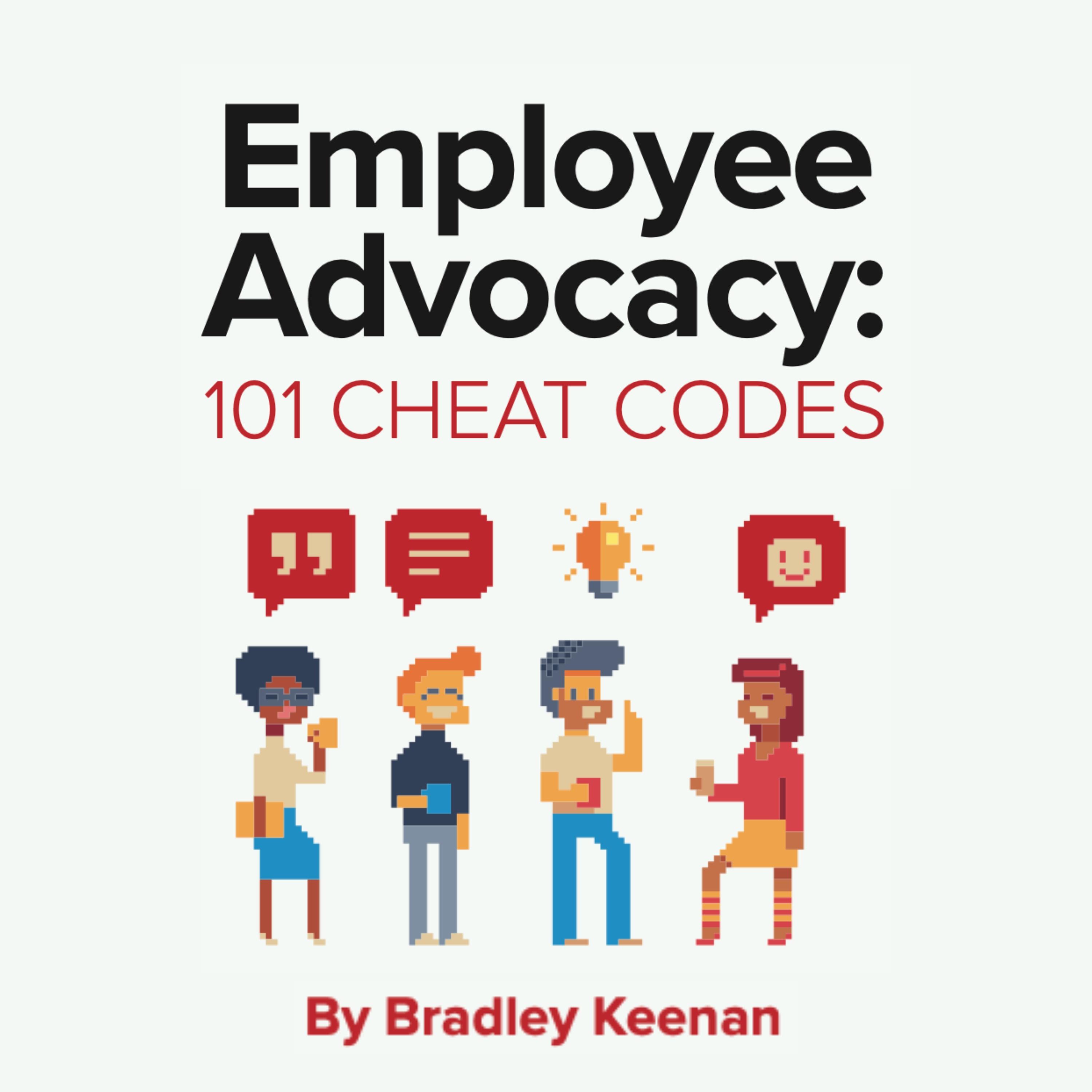 Employee Advocacy: 101 Cheat Codes
