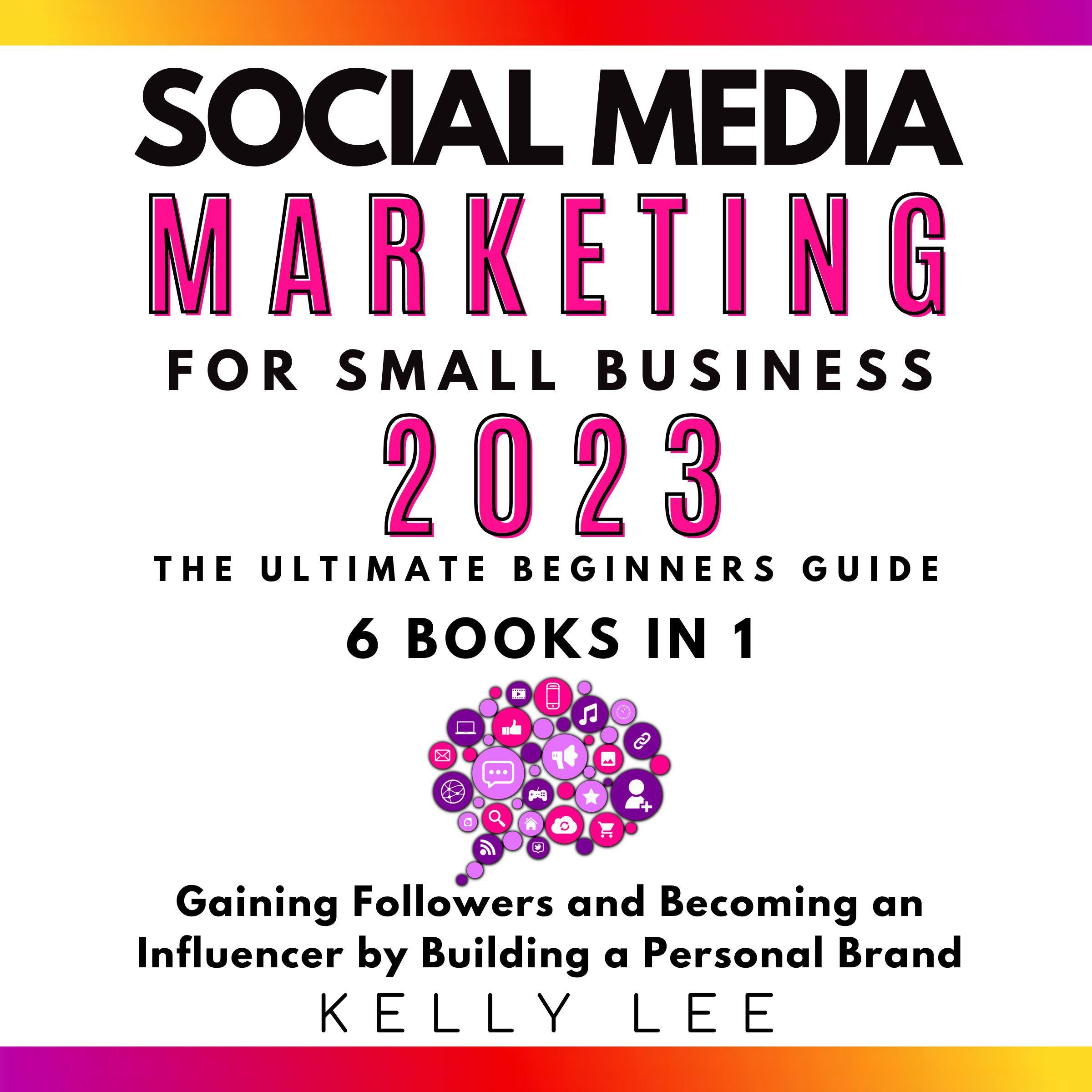 Social Media Marketing for Small Business 2023 6 Books in 1
