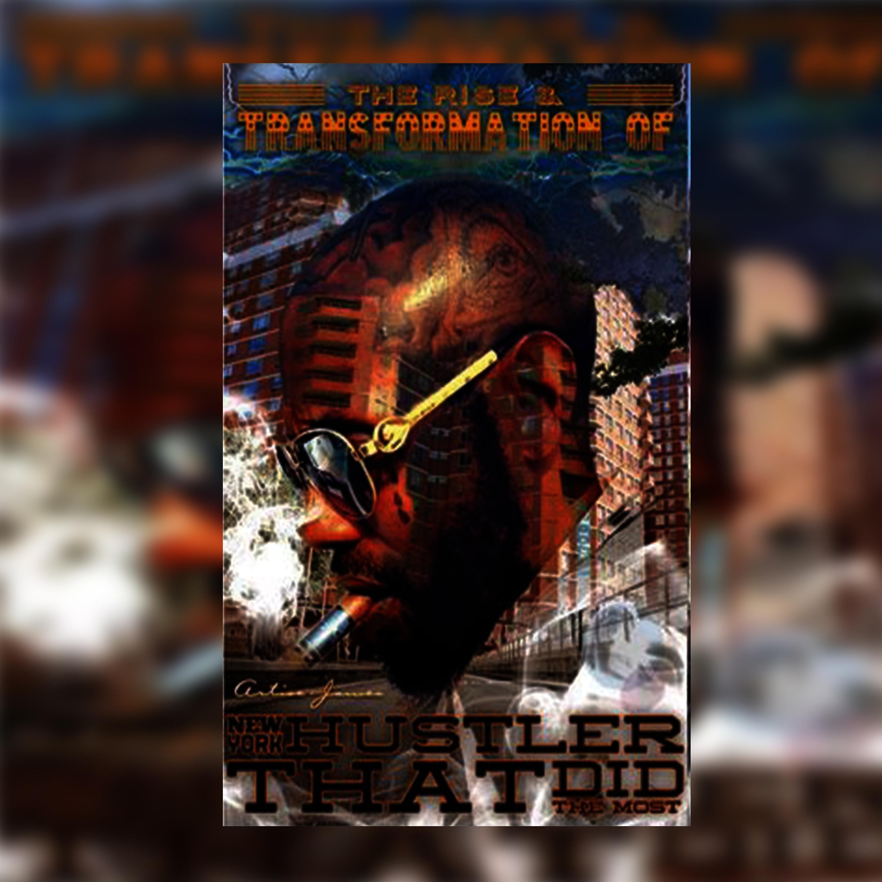 The Rise &amp; Transformation of New York hustler That Did The Most