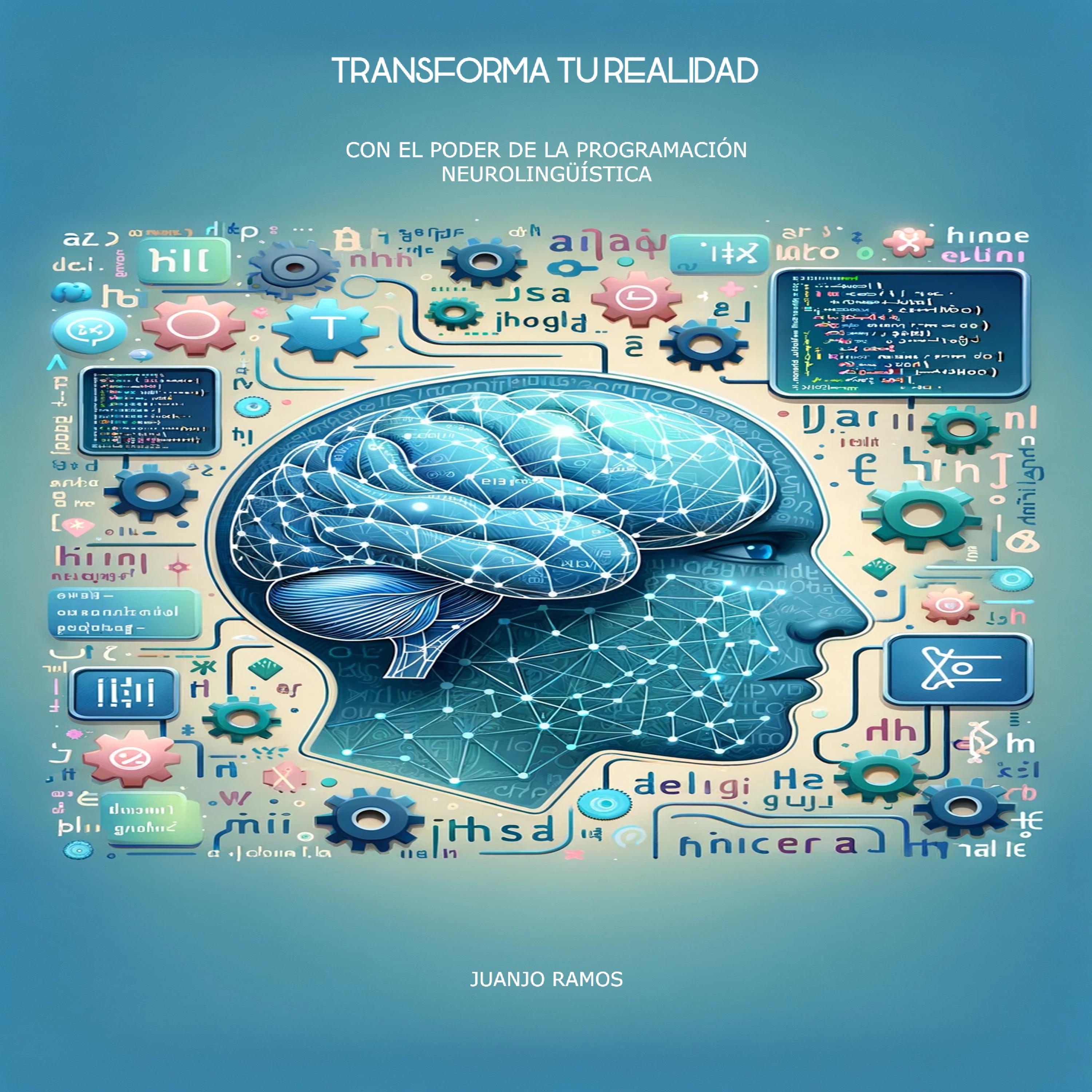 Transforma tu realidad con el poder de la Programación Neurolingüística