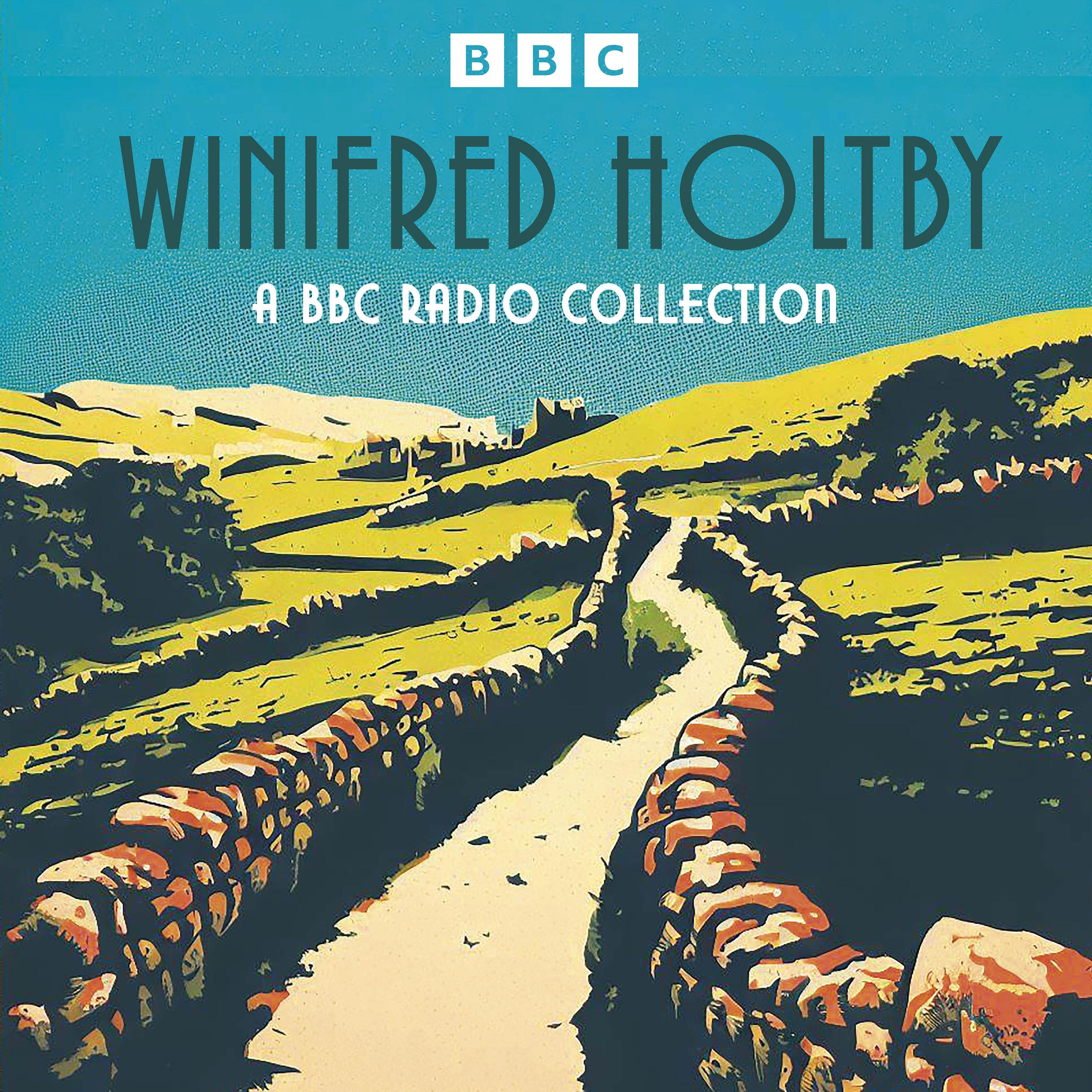Winifred Holtby: A BBC Radio Collection