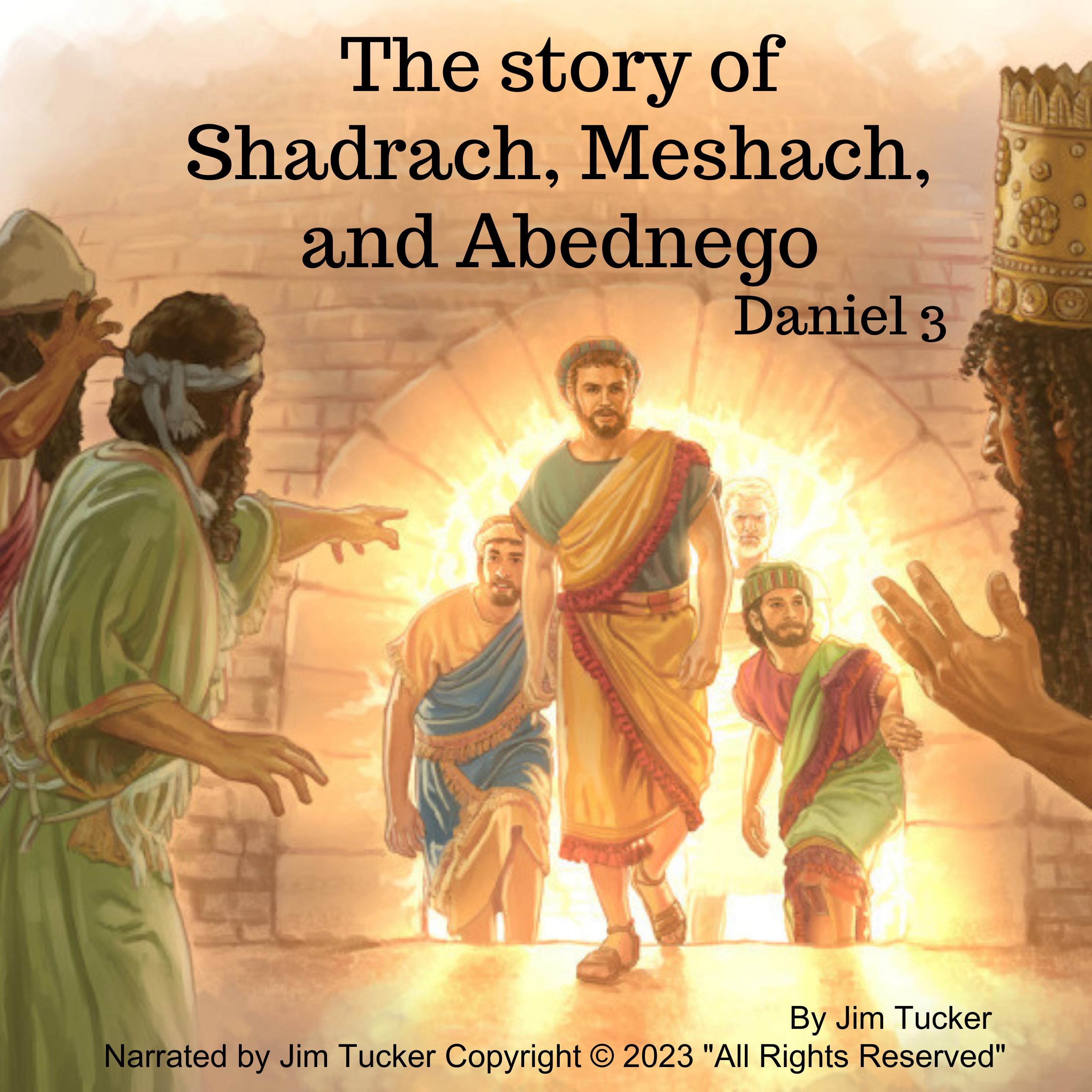 The Story of Shadrach Meshach and Abednego
