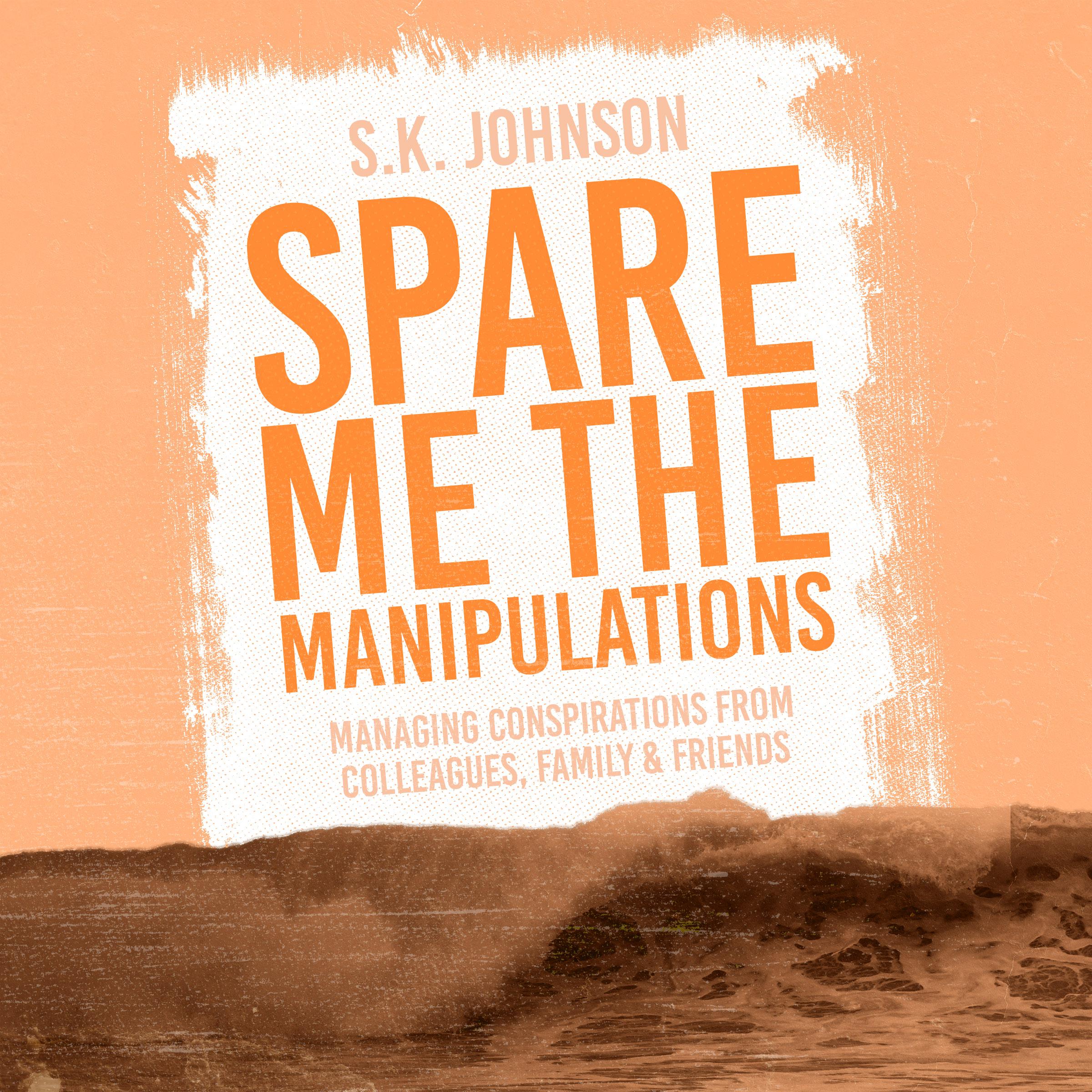 Spare Me the Manipulations