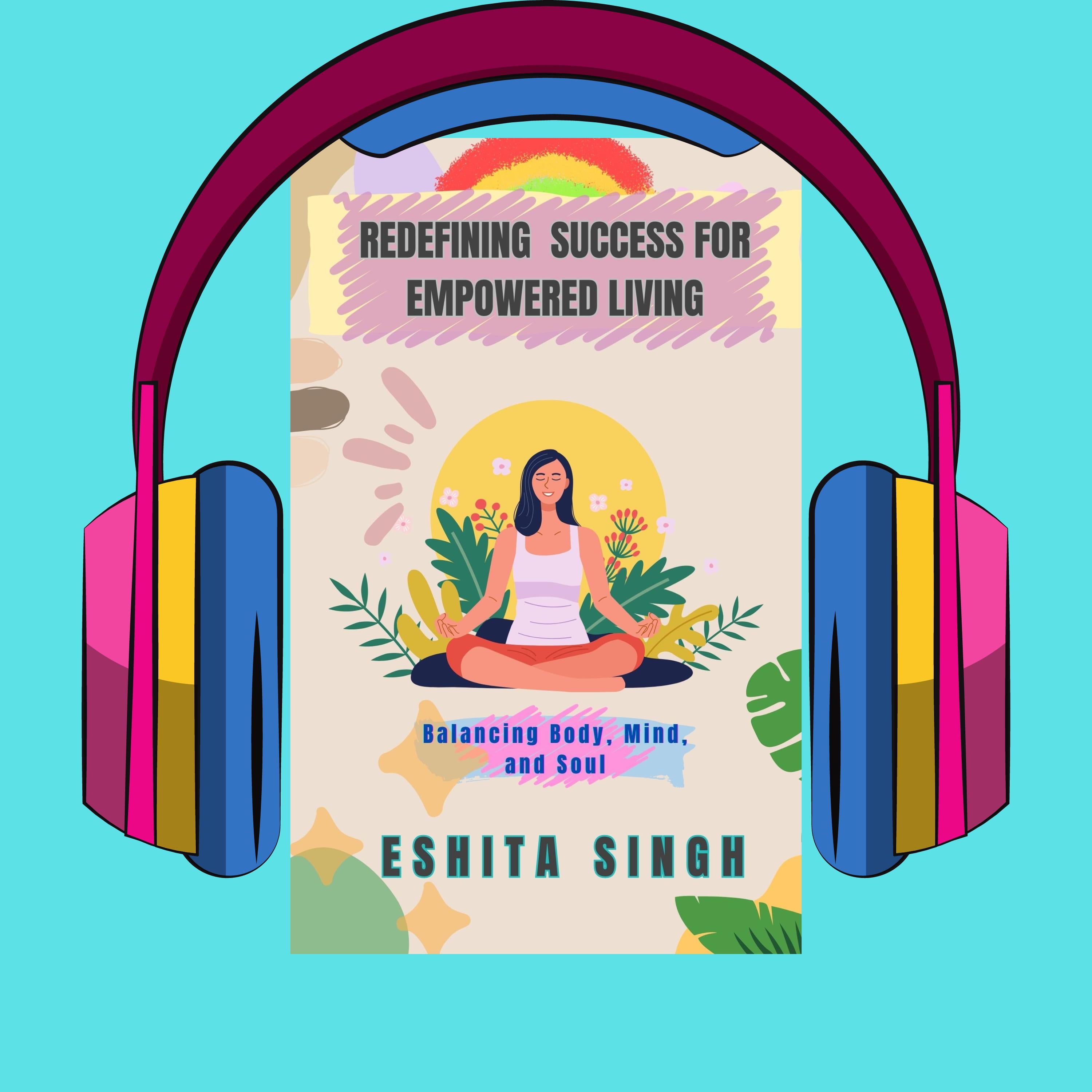 REDEFINING SUCCESS FOR EMPOWERED LIVING