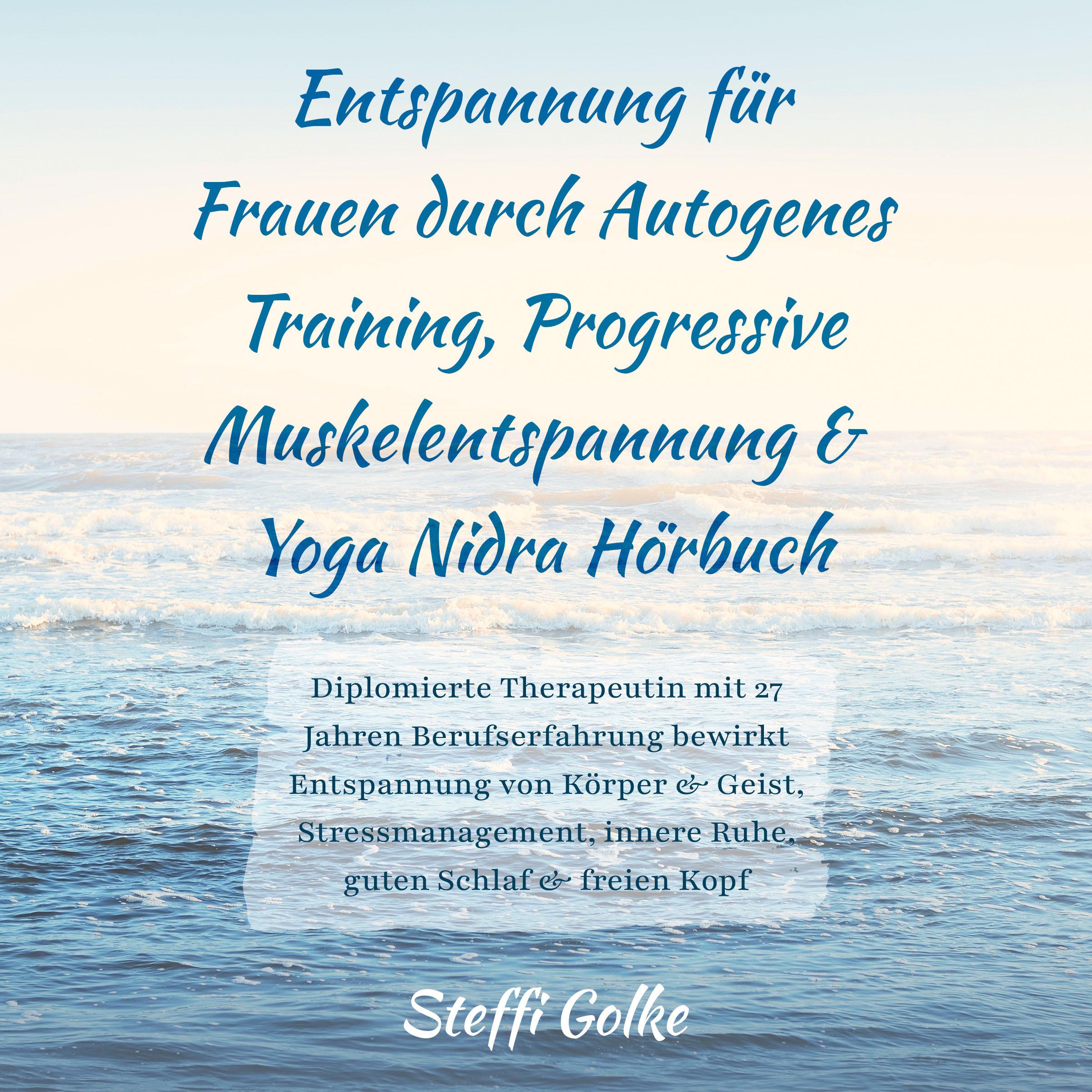 Entspannung für Frauen durch Autogenes Training, Progressive Muskelentspannung & Yoga Nidra Hörbuch