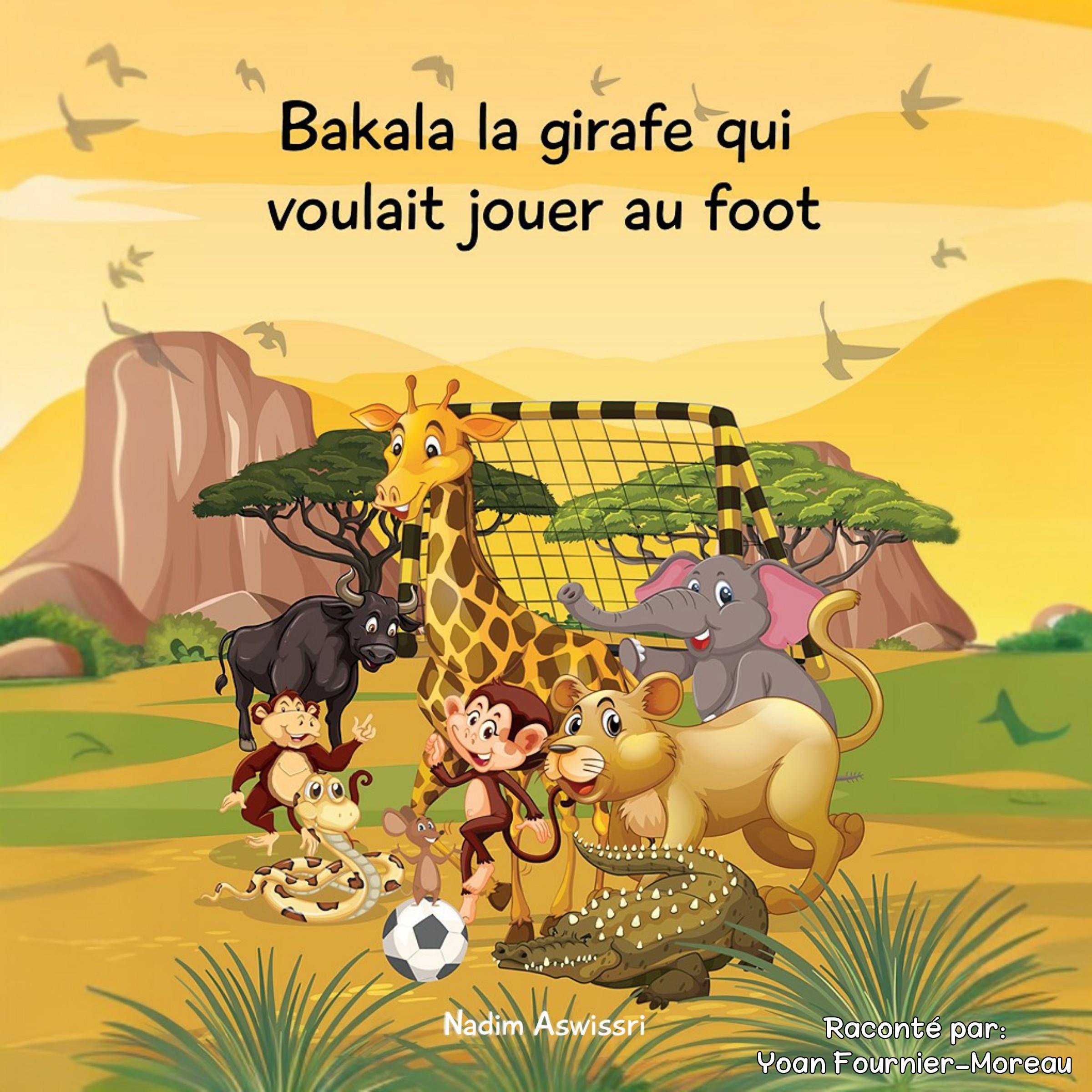Bakala la girafe qui voulait jouer au foot