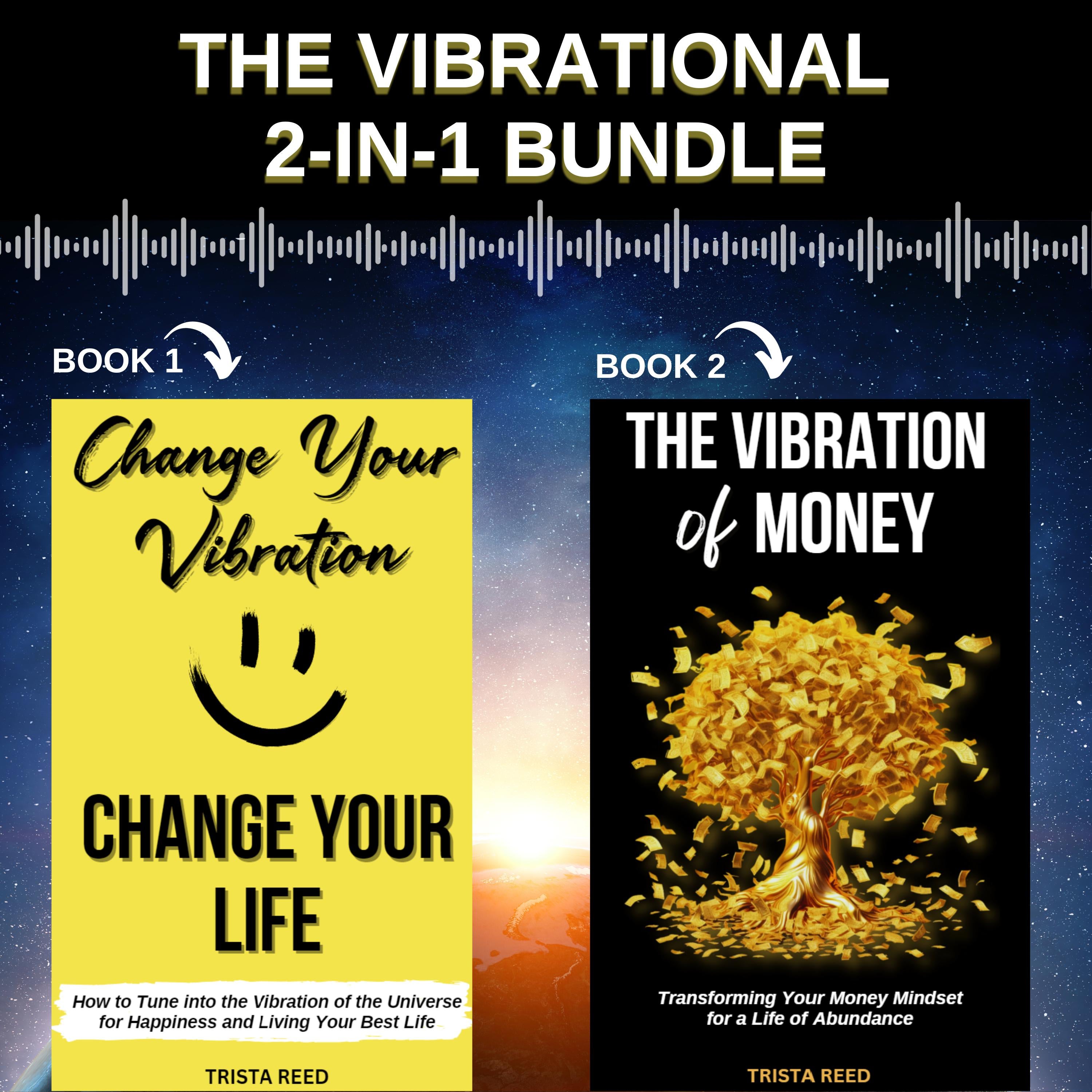 The Vibrational 2-in-1 Bundle: Change Your Vibration, Change Your Life and The Vibration of Money