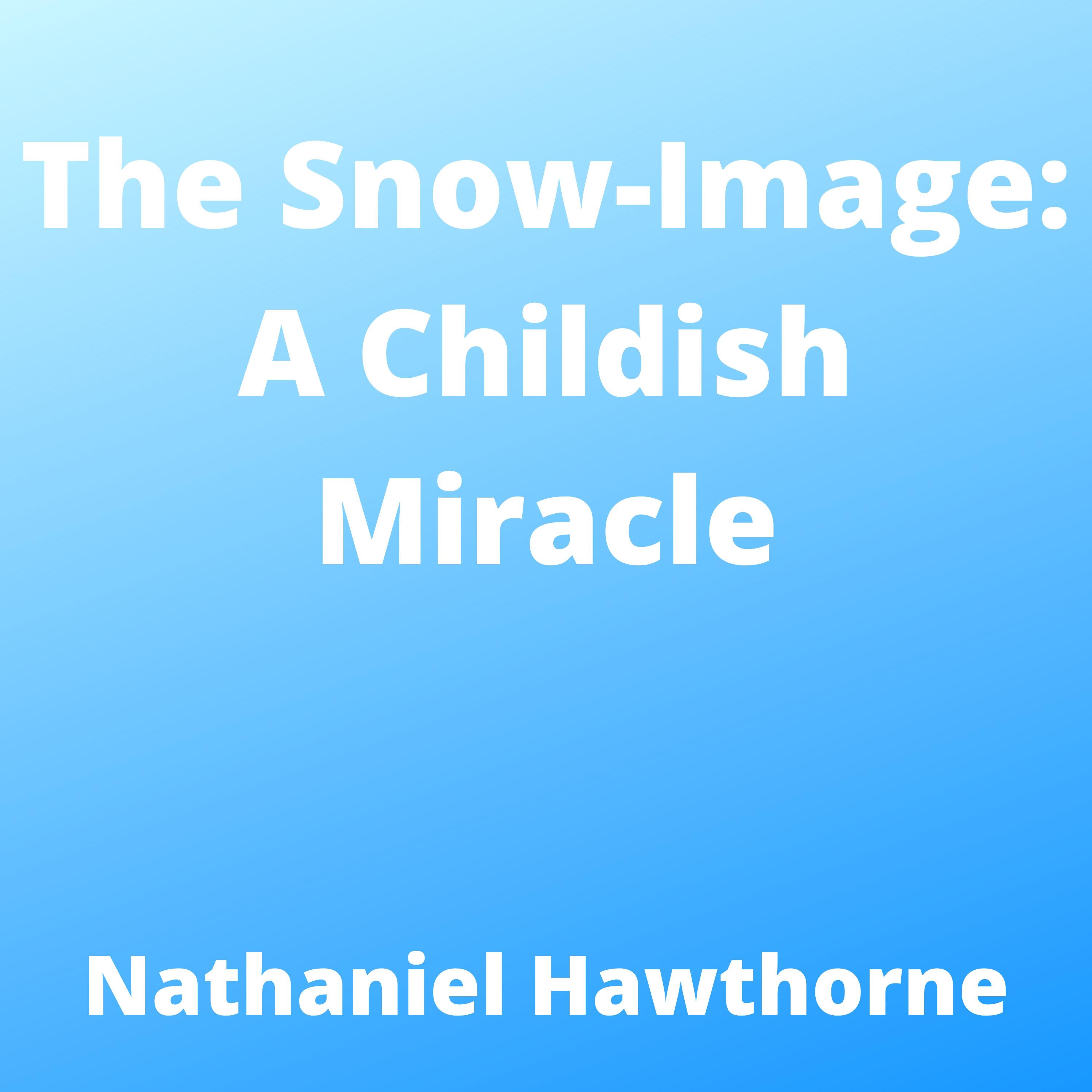 The Snow-Image: A Childish Miracle
