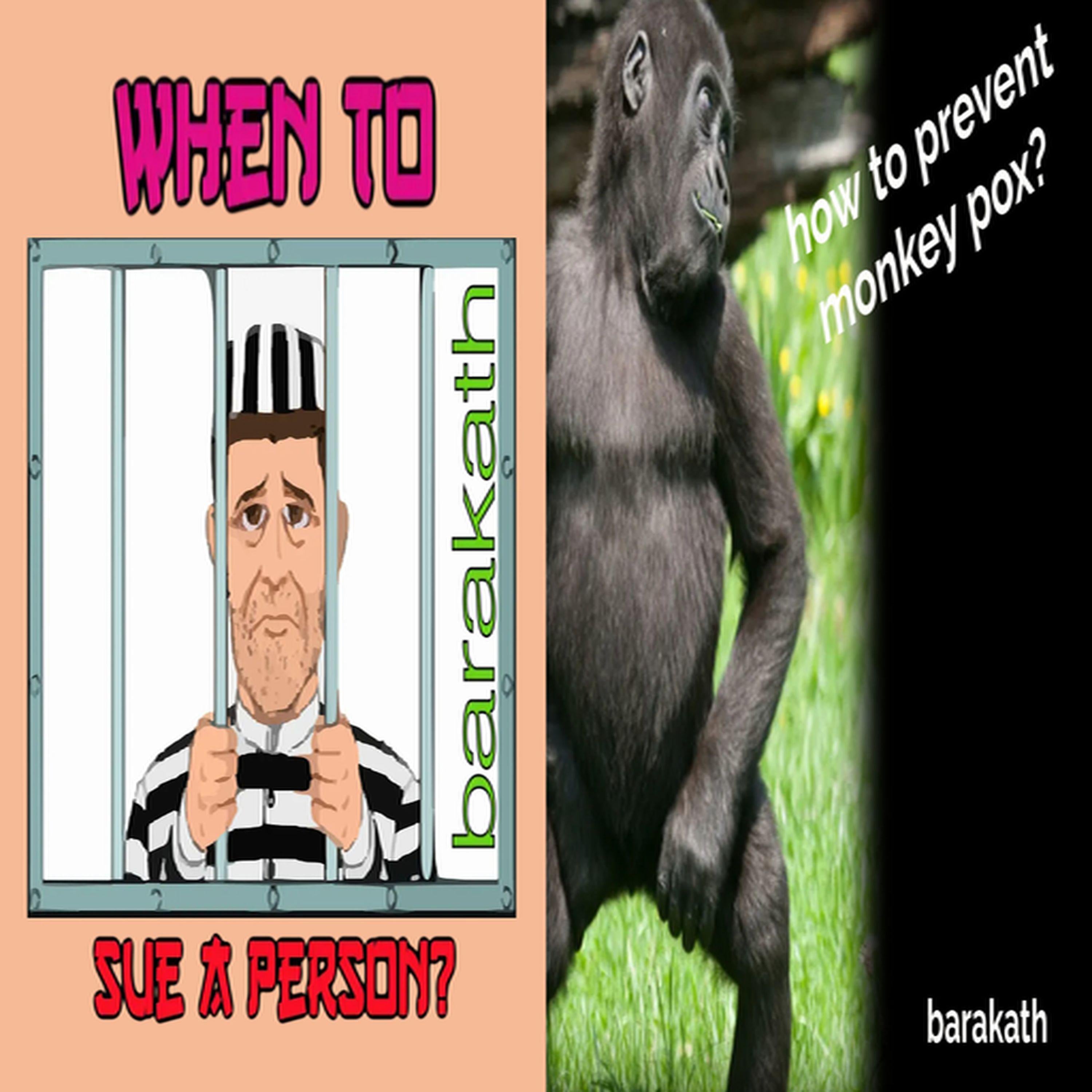 When to sue a person? How to prevent monkey pox?