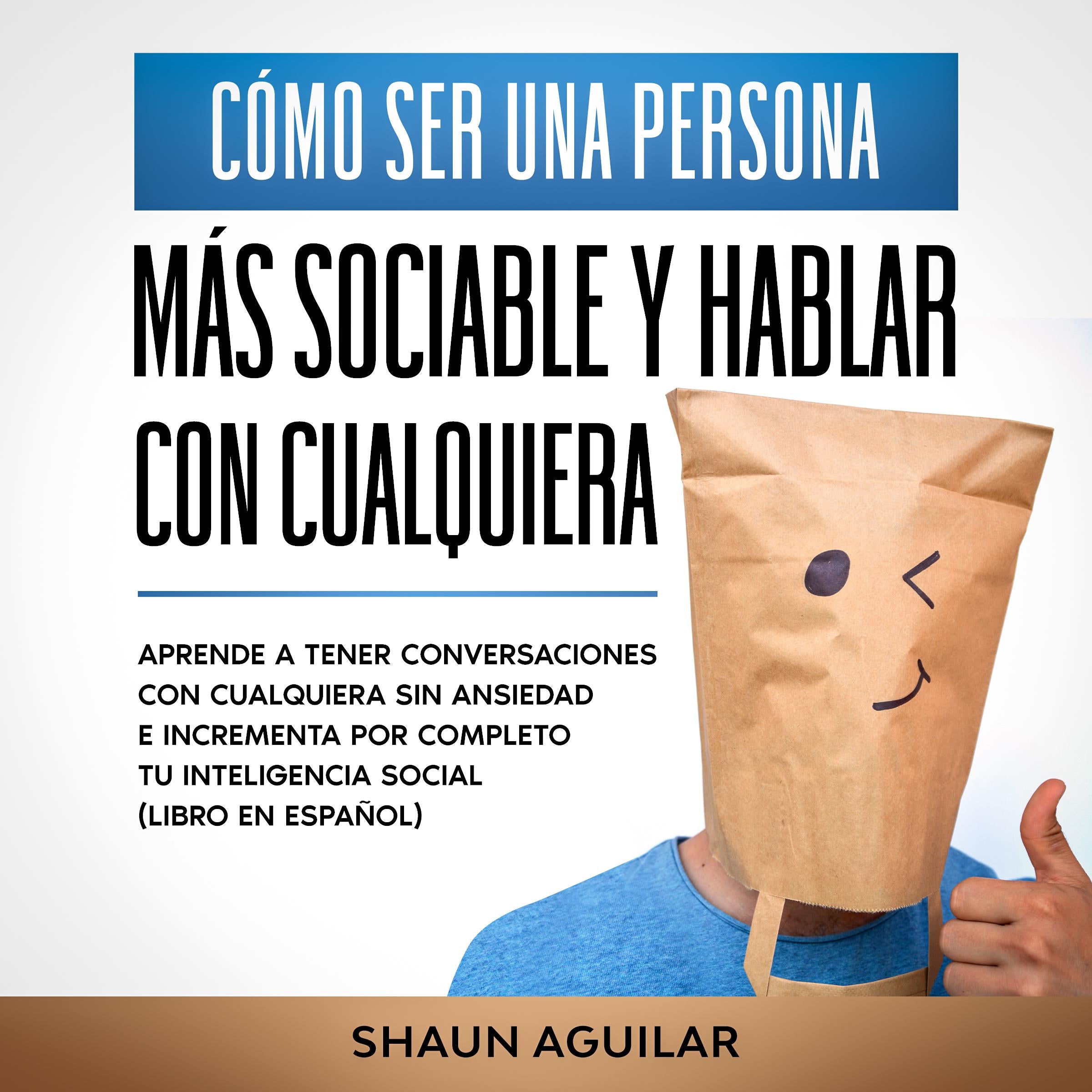 Cómo ser una Persona más Sociable y Hablar con Cualquiera