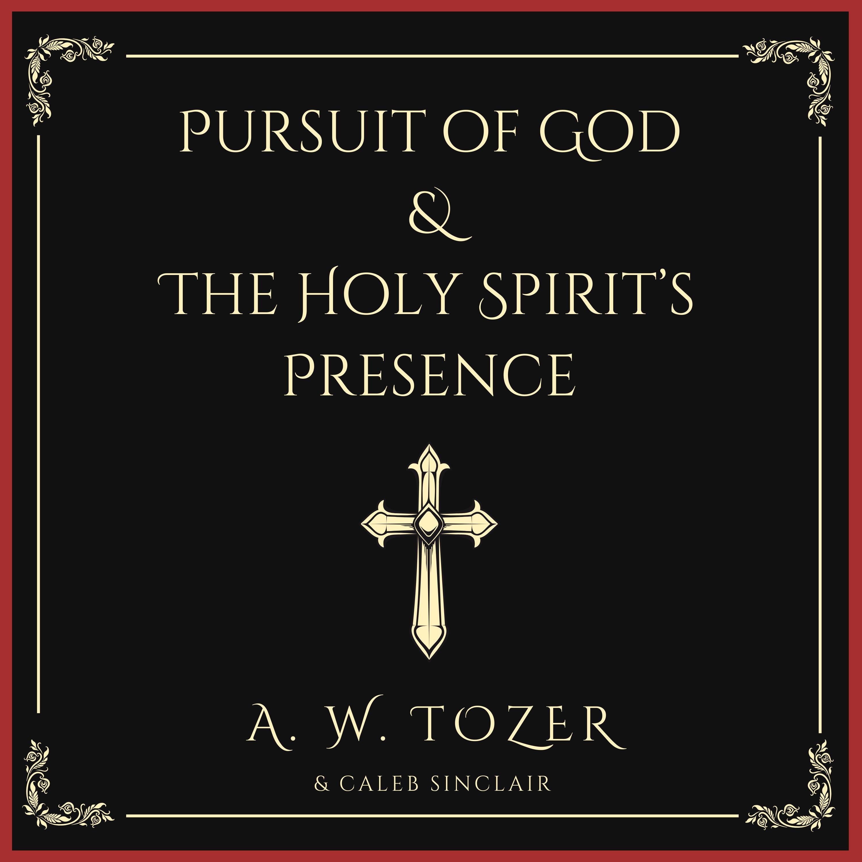Pursuit of God & The Holy Spirit’s Presence
