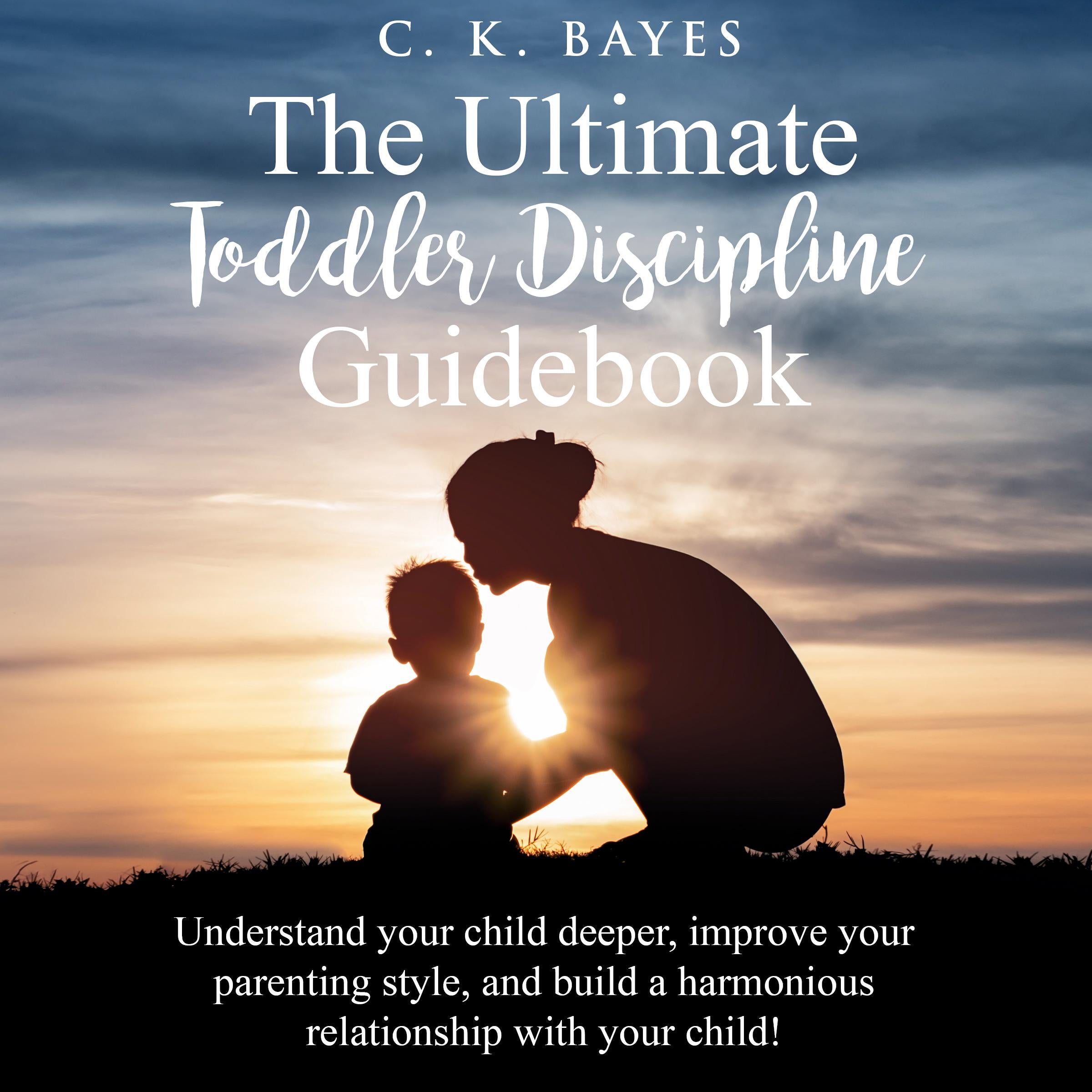 The Ultimate Toddler Discipline Guidebook