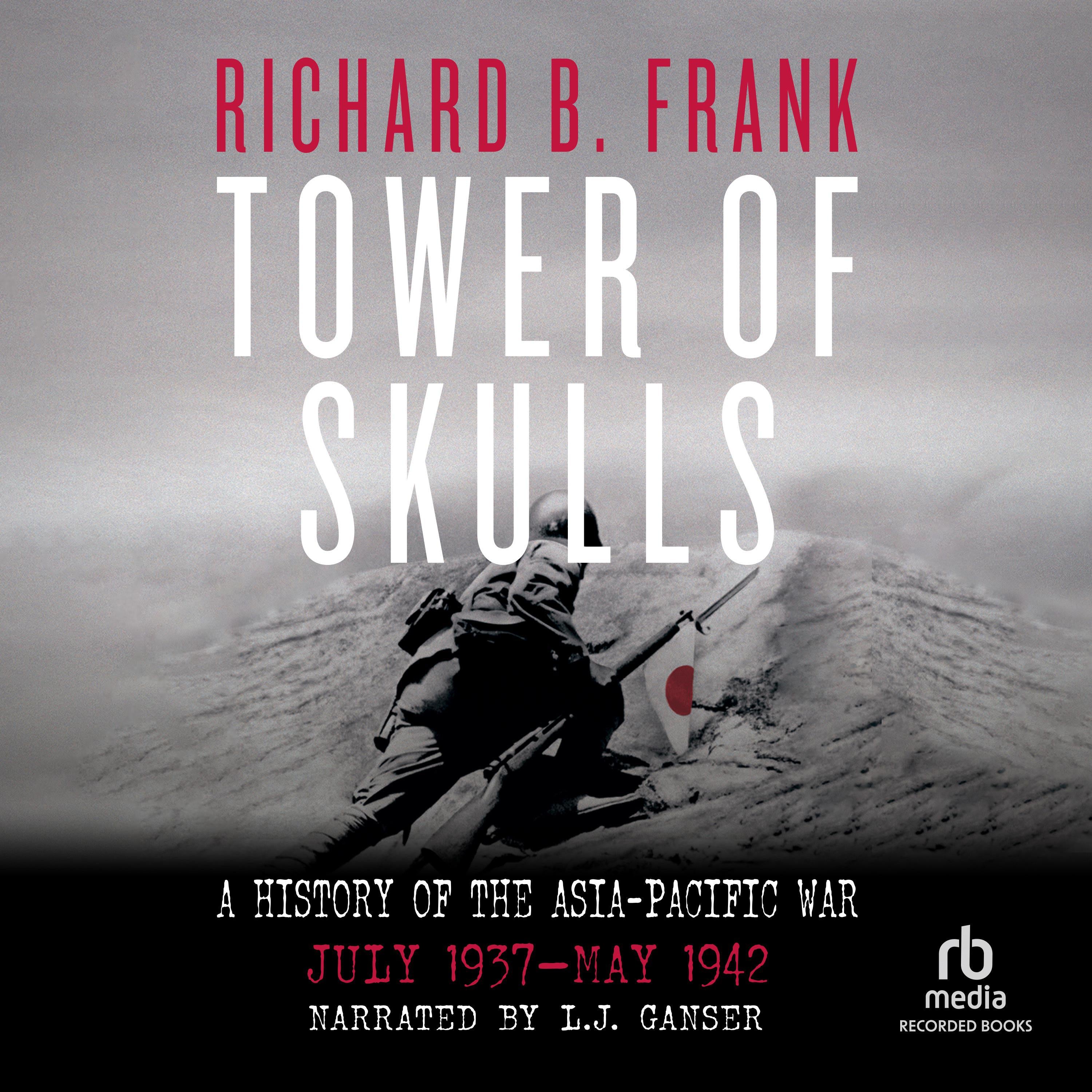 Tower of Skulls: A History of the Asia-Pacific War