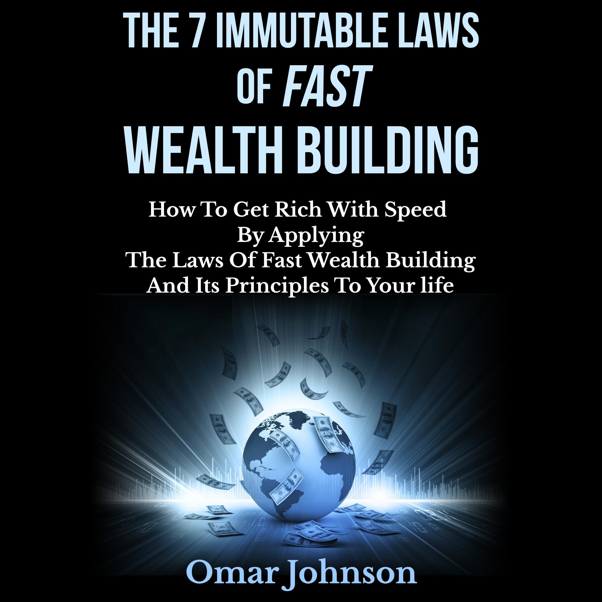The 7 Immutable Laws of Fast Wealth Building