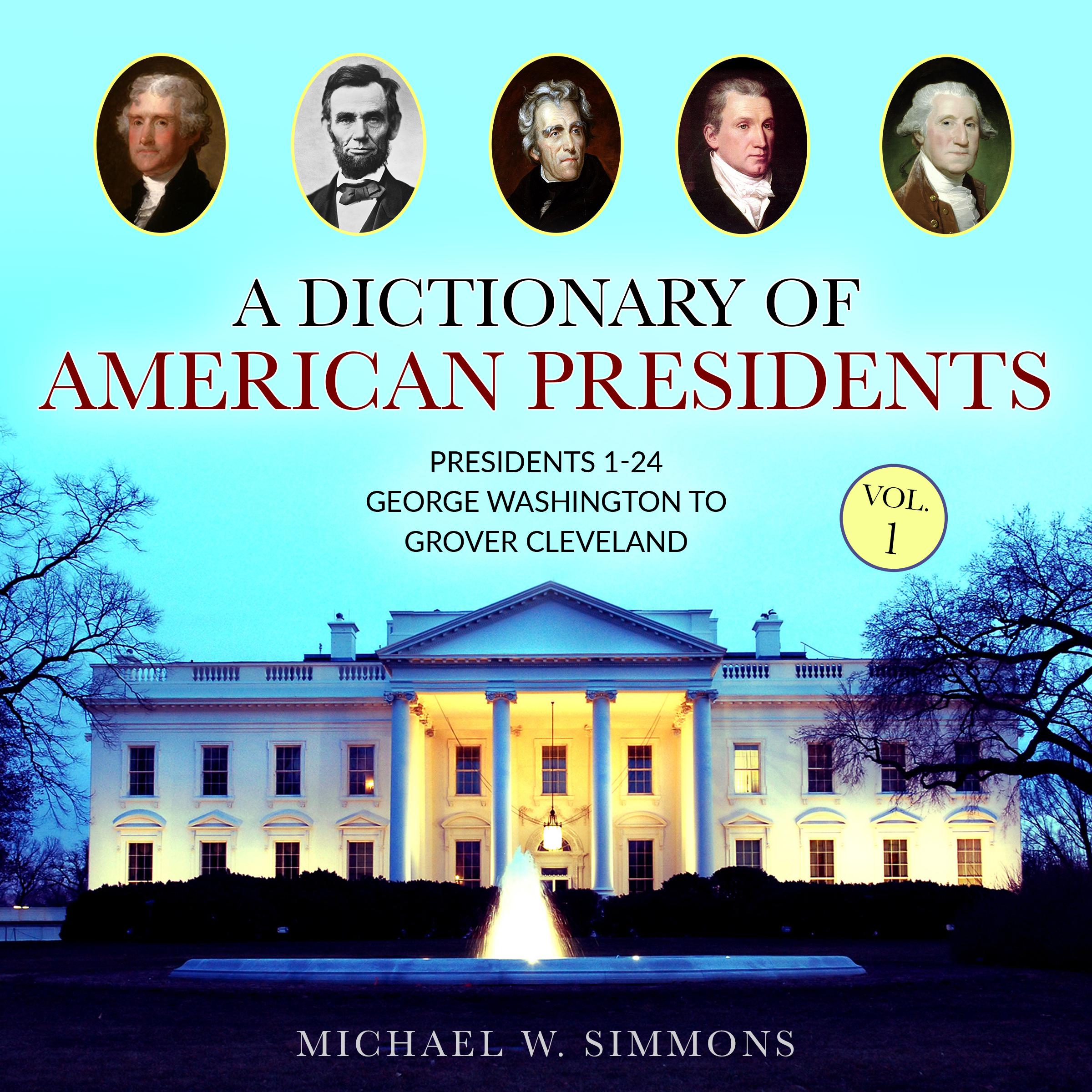 A Dictionary of American Presidents Vol. 1