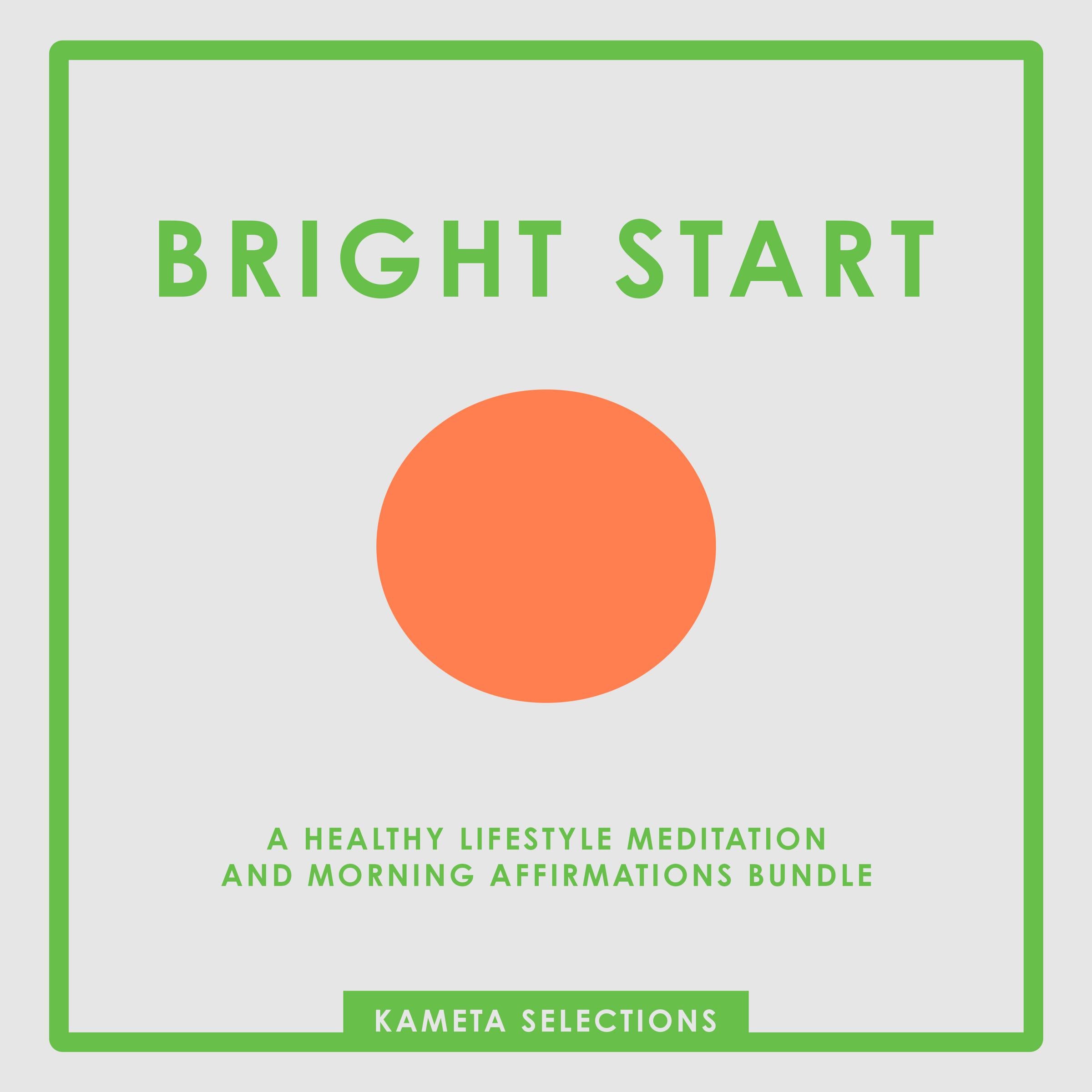 Bright Start: A Healthy Lifestyle Meditation and Morning Affirmations Bundle