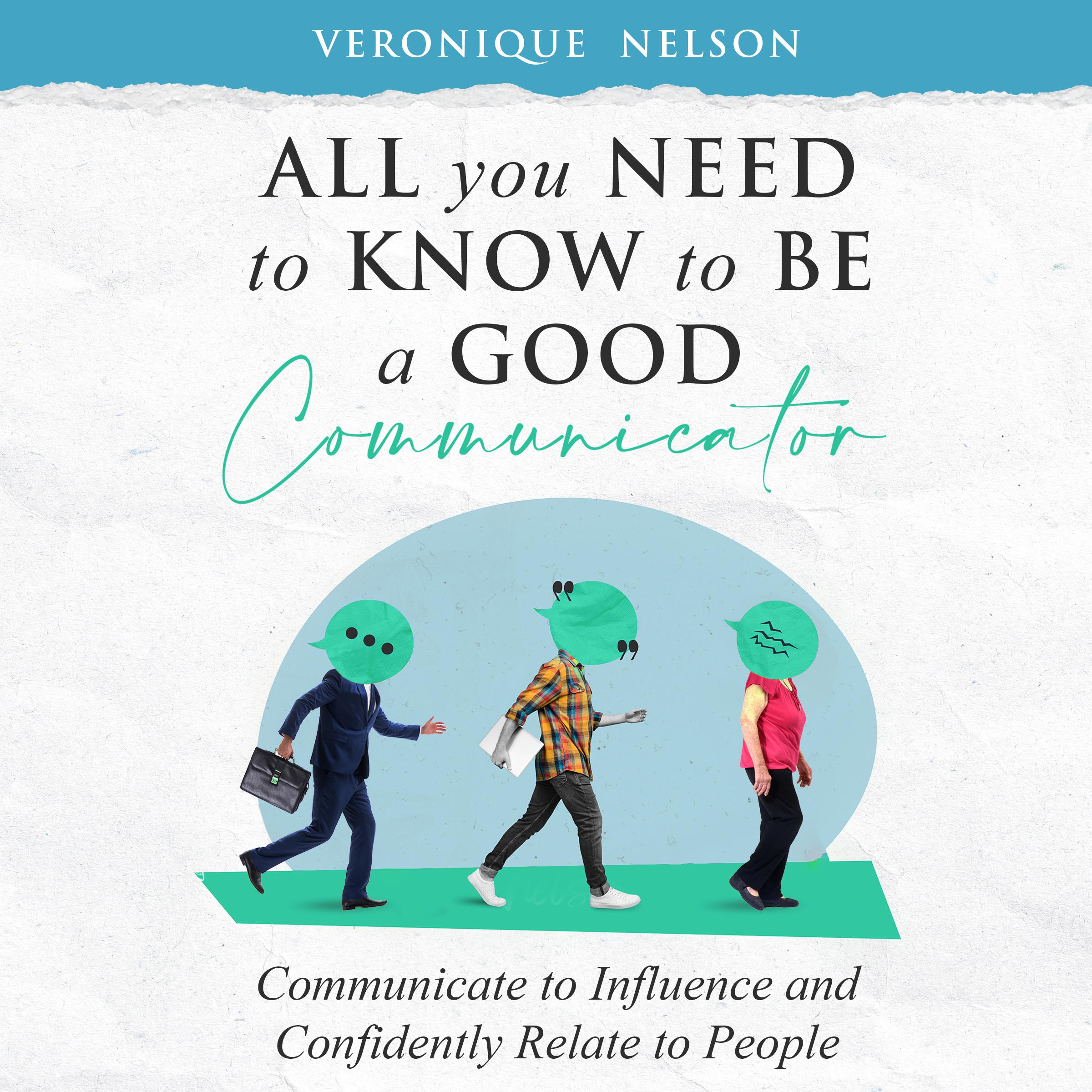 All You Need To Know To Be A Good Communicator