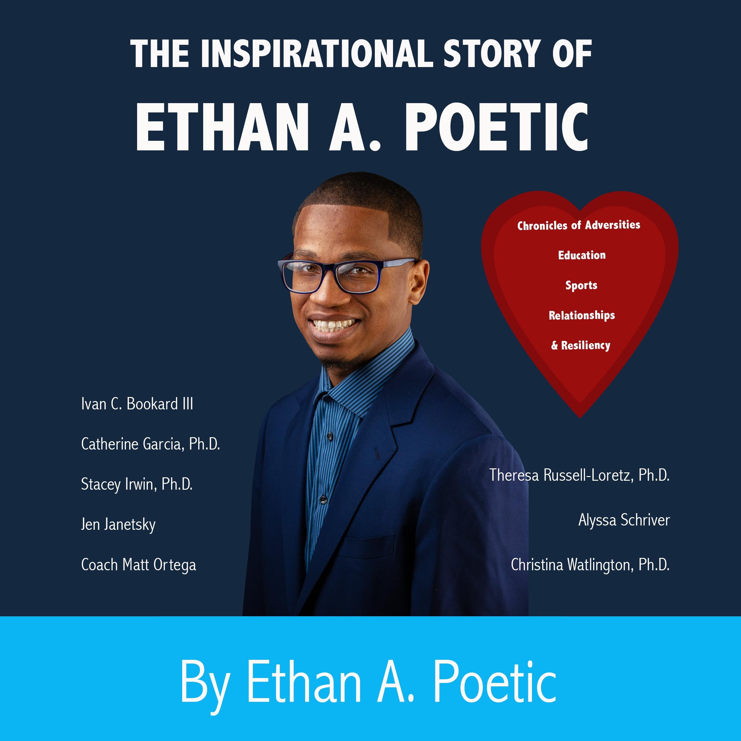 The Inspirational Story of Ethan A. Poetic: Chronicles of Adversities, Education, Sports, Relationships, & Resiliency