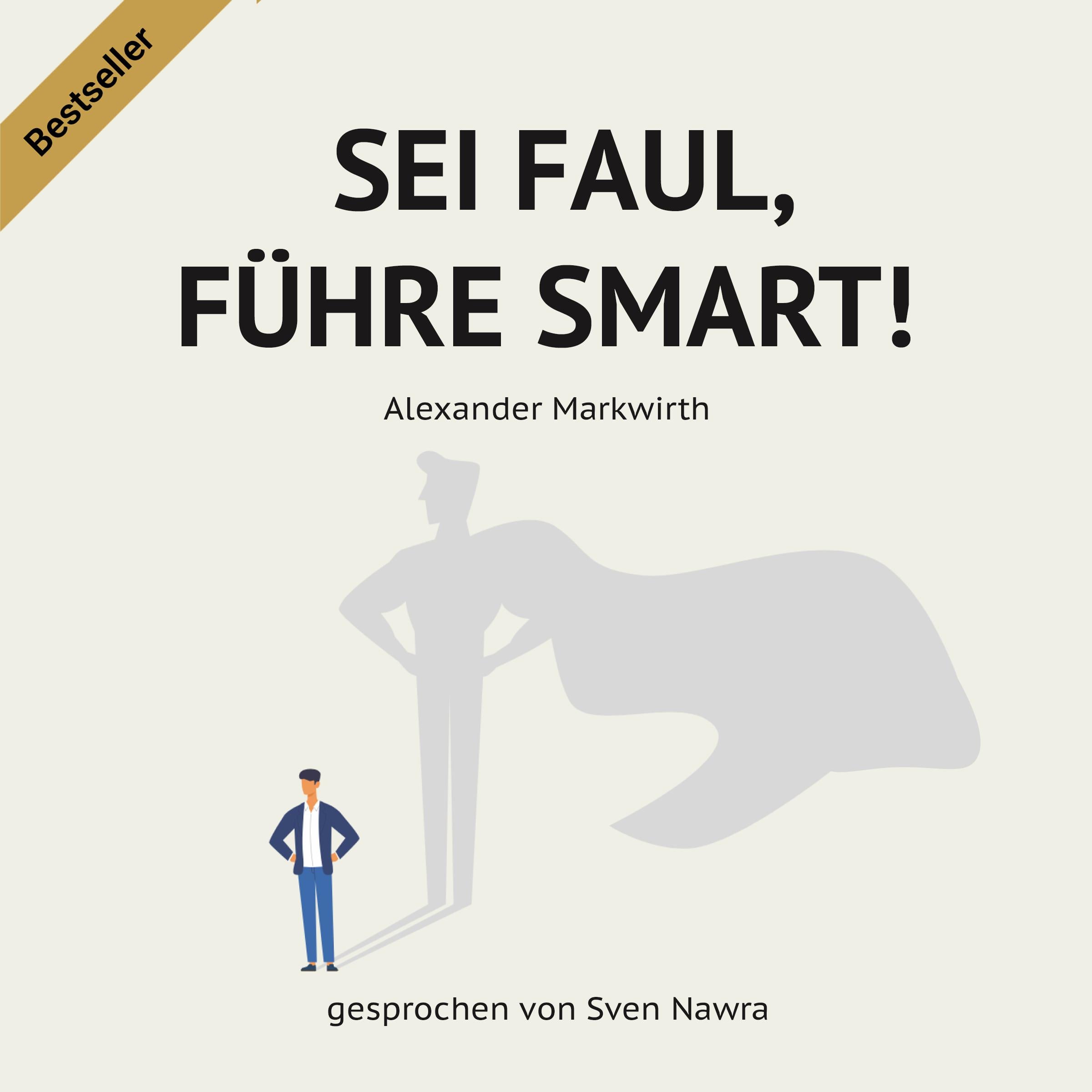 SEI FAUL, FÜHRE SMART!