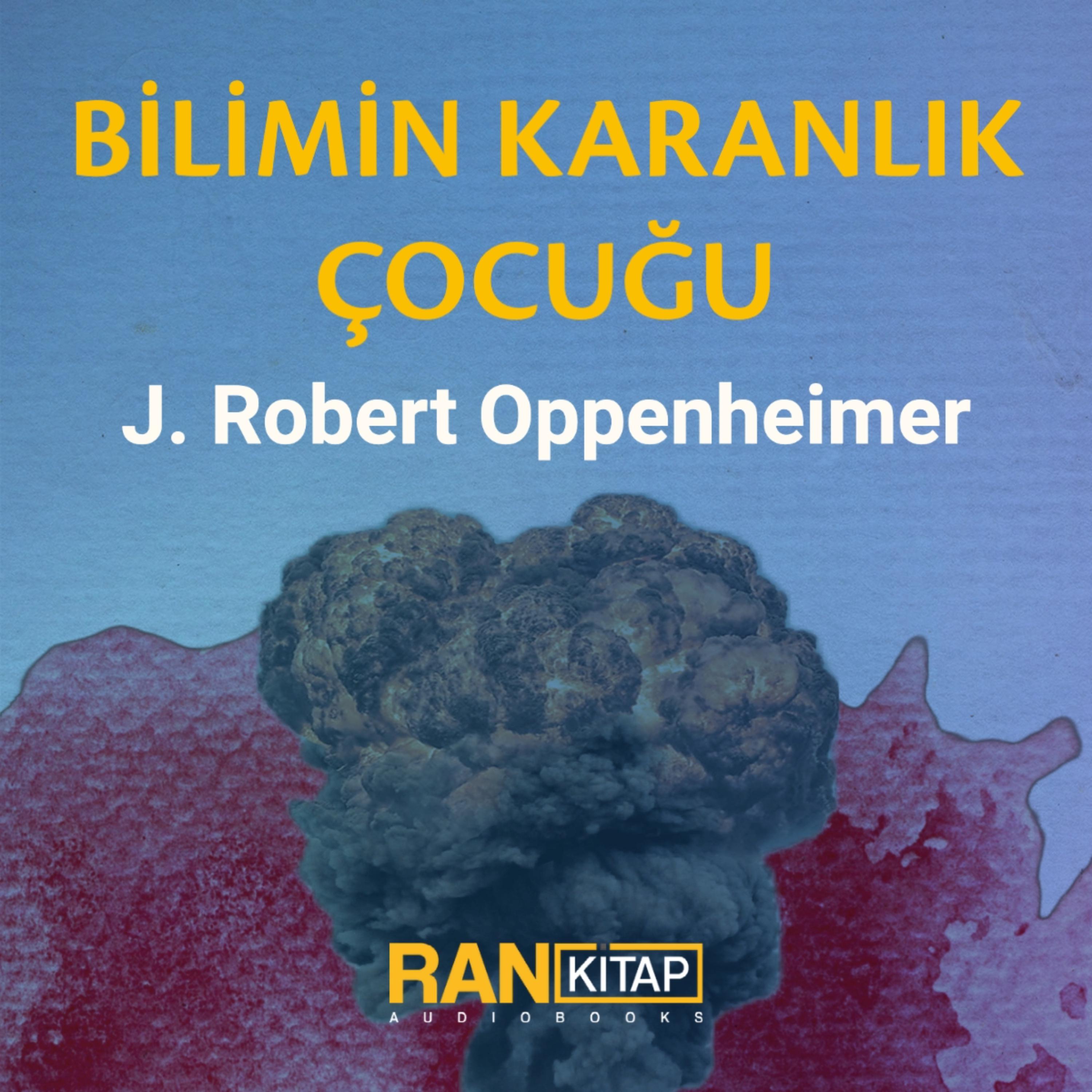 Bilimin Karanlık Çocuğu - J. Robert Oppenheimer