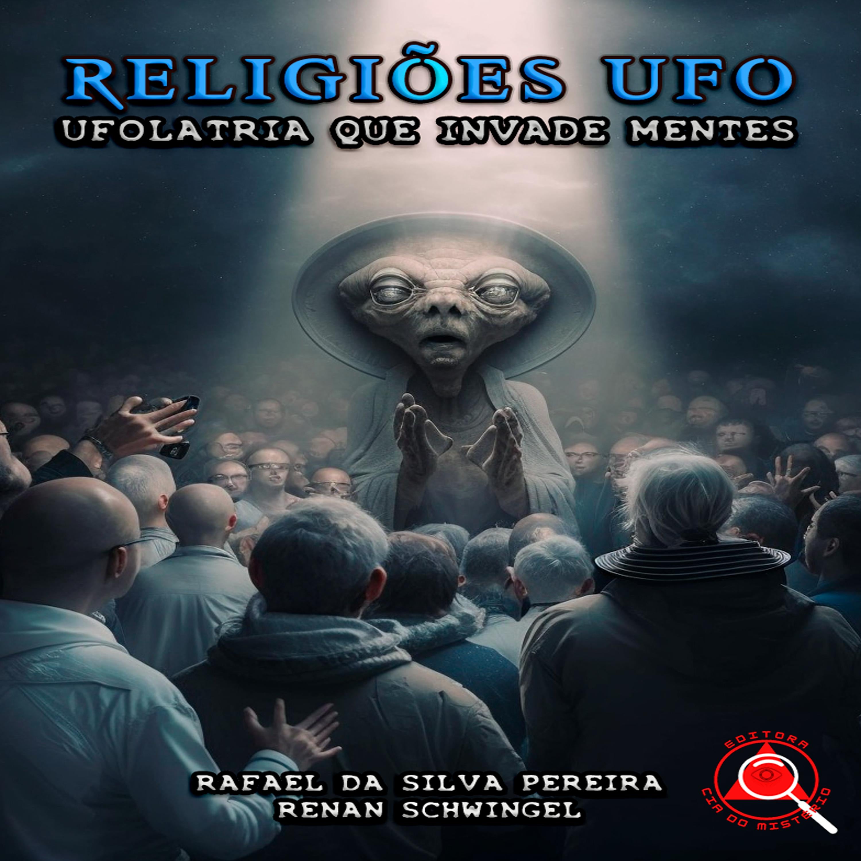 Religiões UFO: Ufolatria que invade mentes