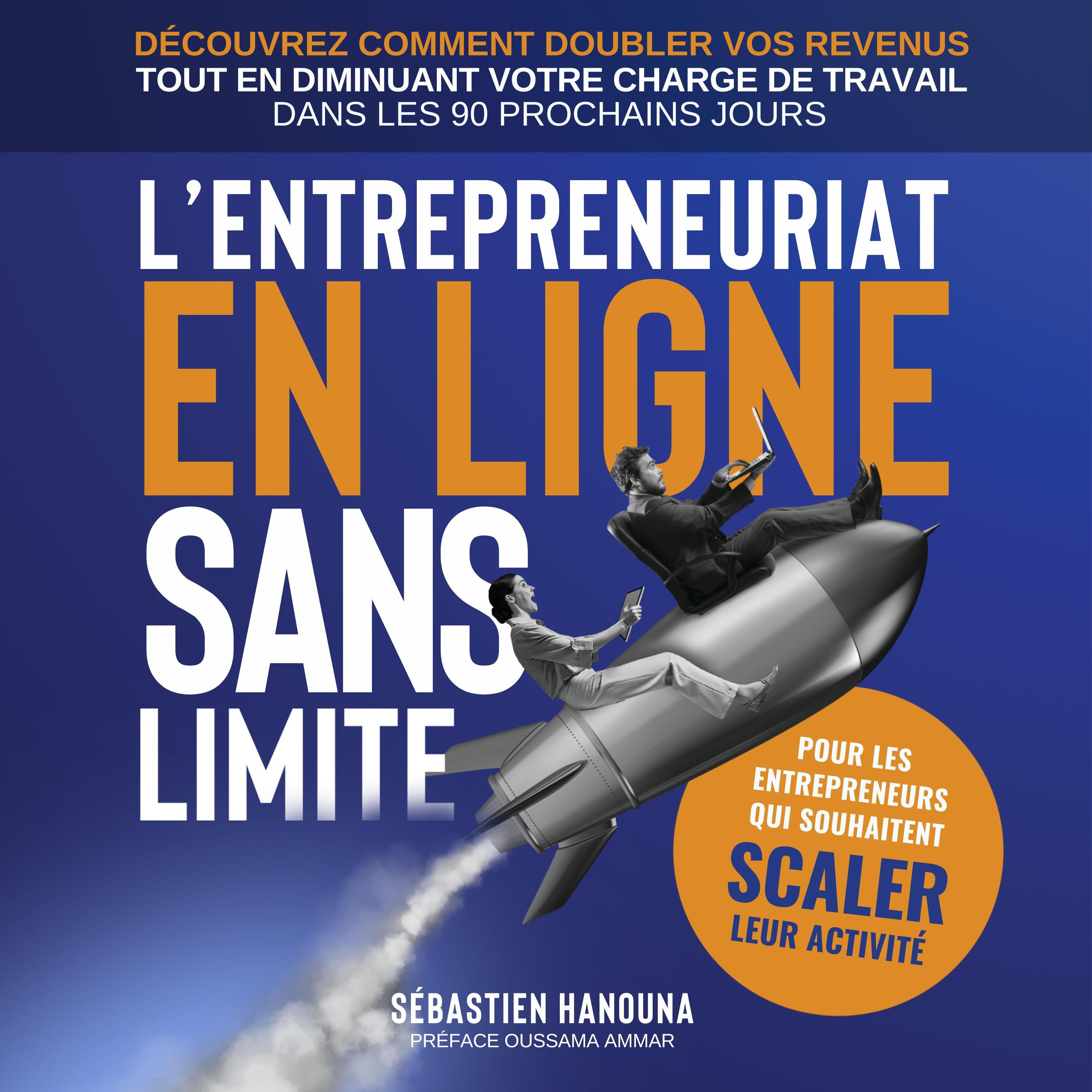 L'entrepreneuriat en ligne sans limite : Guide Entrepreneur, Startup, Scaler en Ligne - Emailing, Acquisition, Marketing Digital