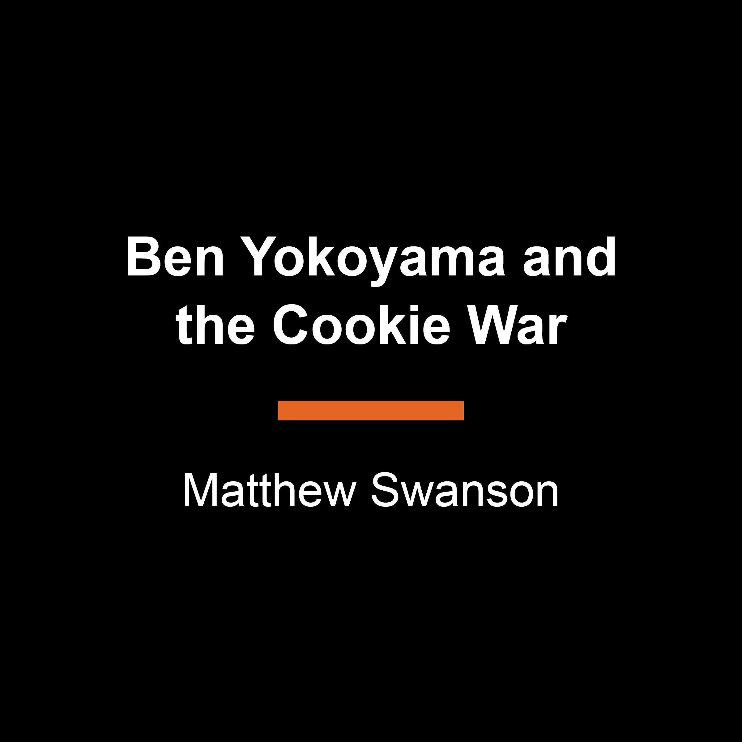 Ben Yokoyama and the Cookie War