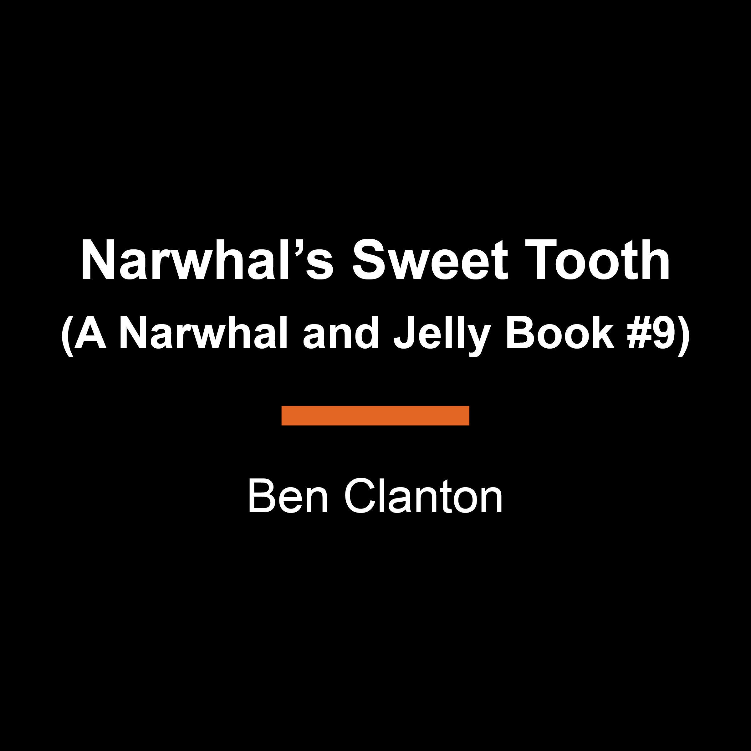 Narwhal's Sweet Tooth (A Narwhal and Jelly Book #9)