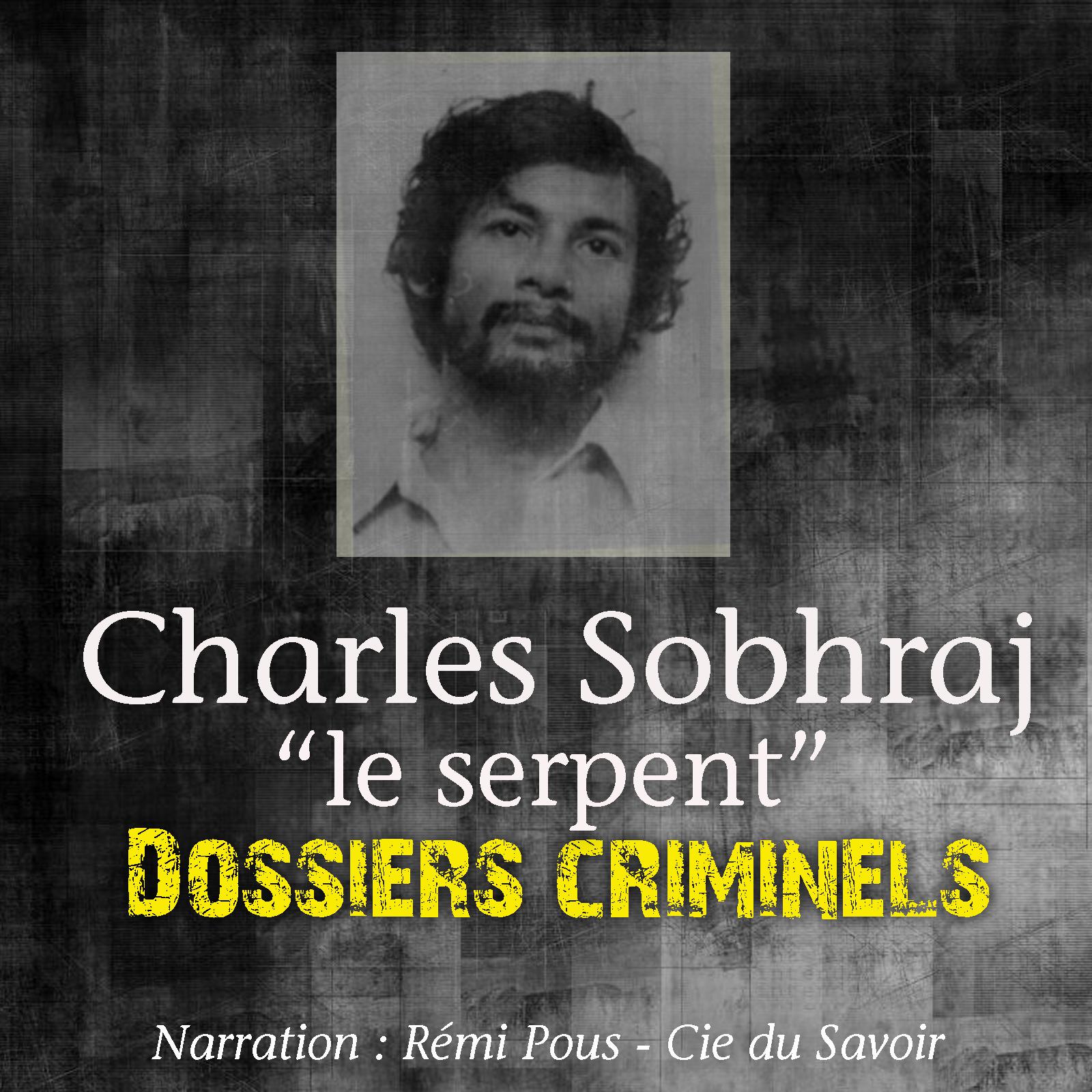 Dossiers Criminels: Charles Sobhraj, Le Serpent