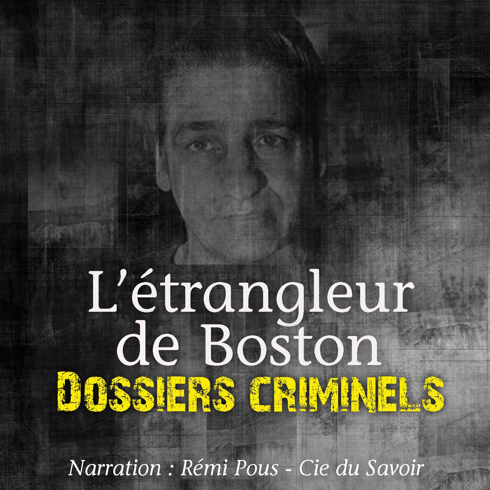 Dossiers Criminels: L'Etrangleur de Boston